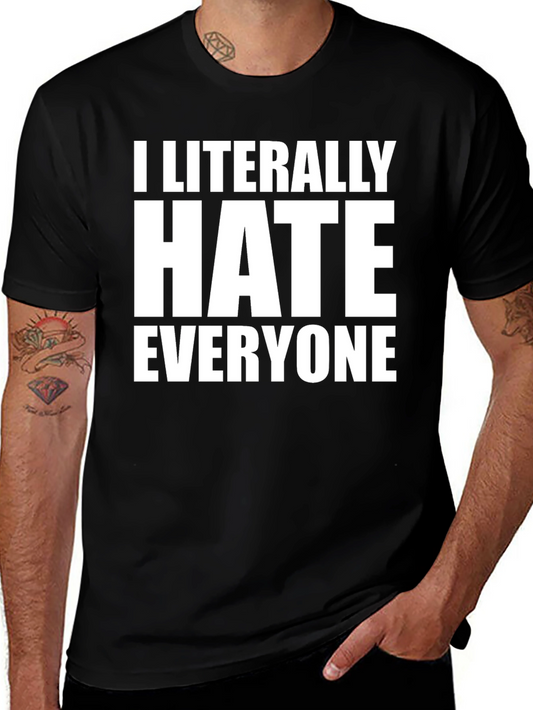 I Literally Hate Everyone Black T-Shirt