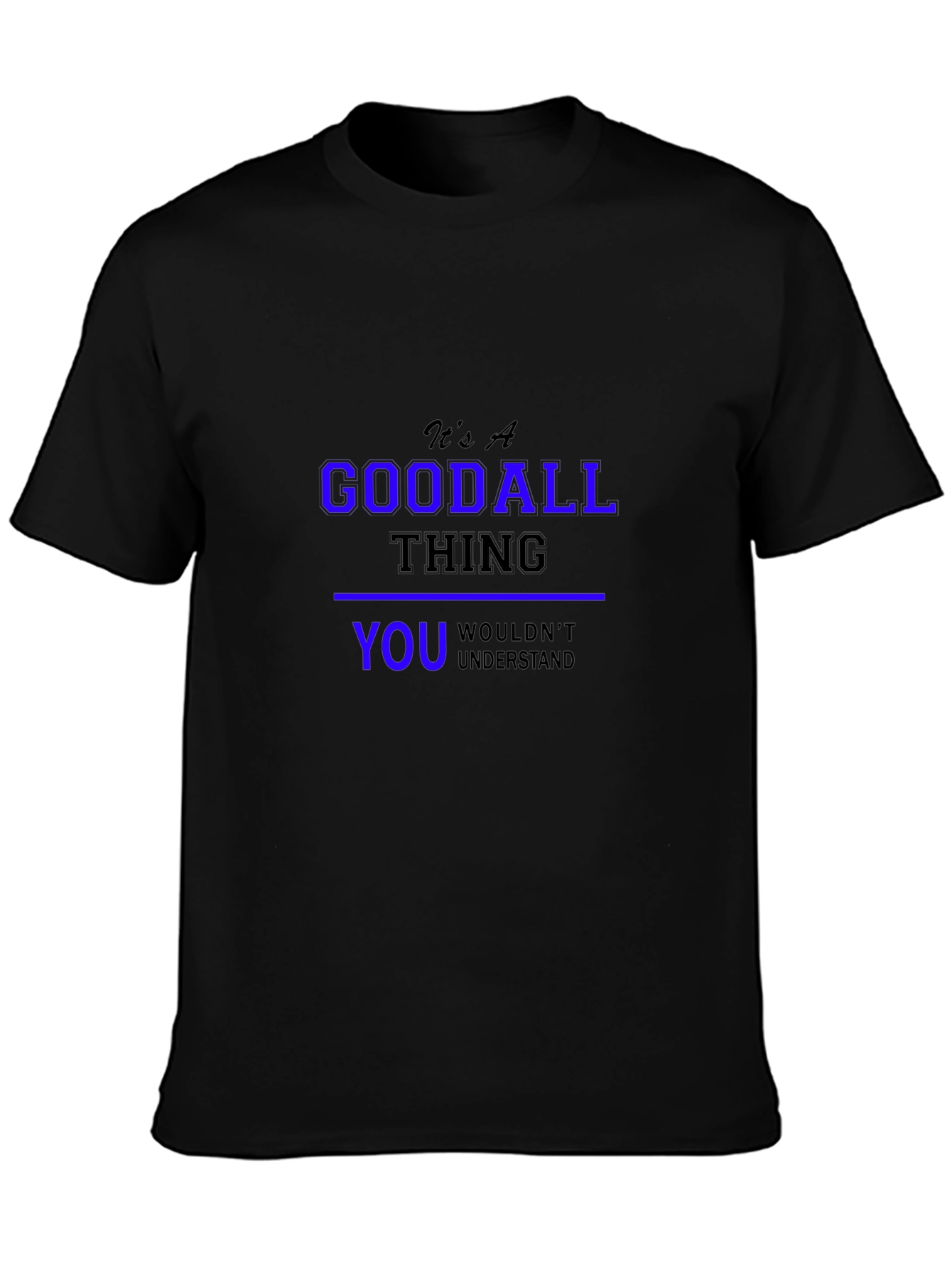Its a Goodall Thing T-Shirt