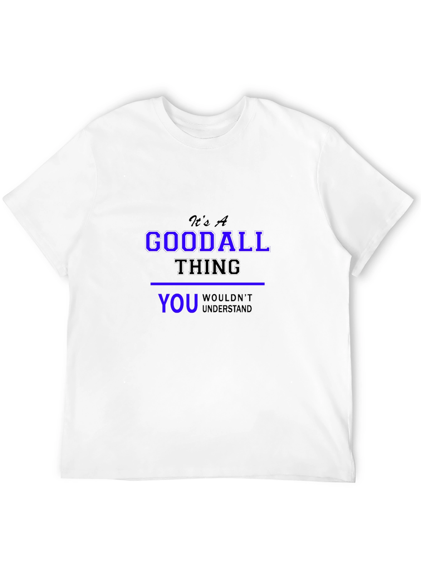 Its a Goodall Thing T-Shirt