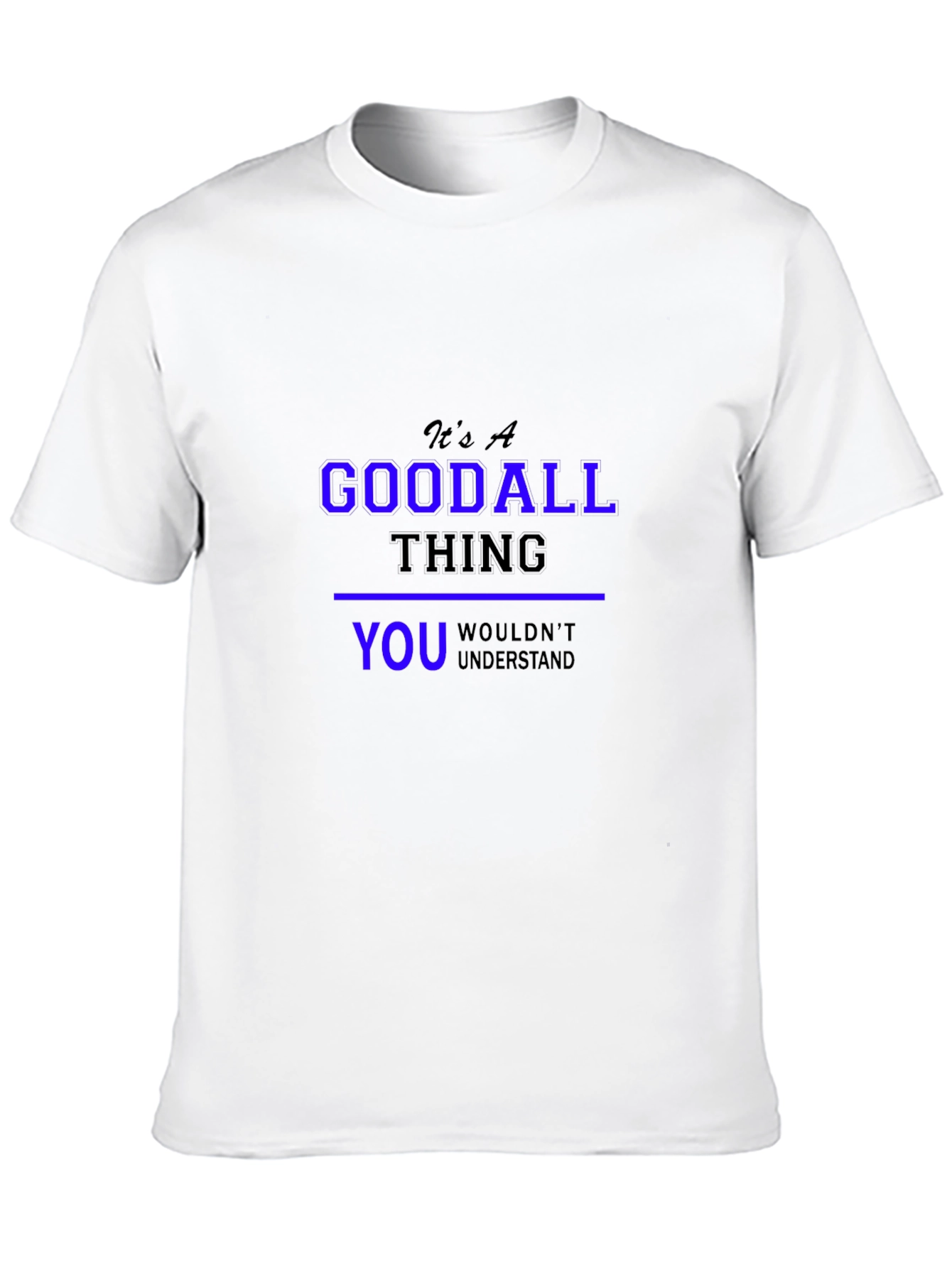 Its a Goodall Thing T-Shirt