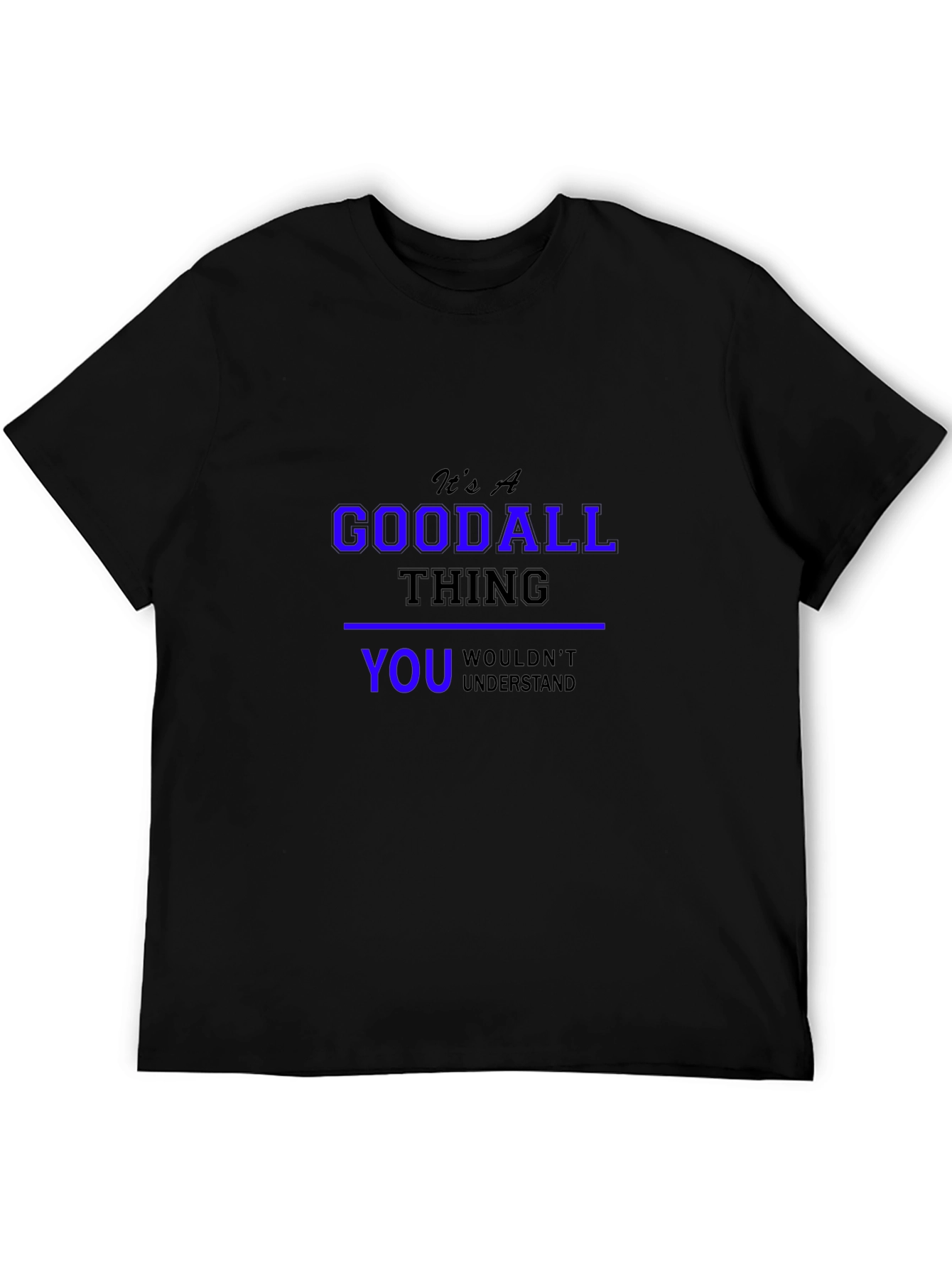Its a Goodall Thing T-Shirt