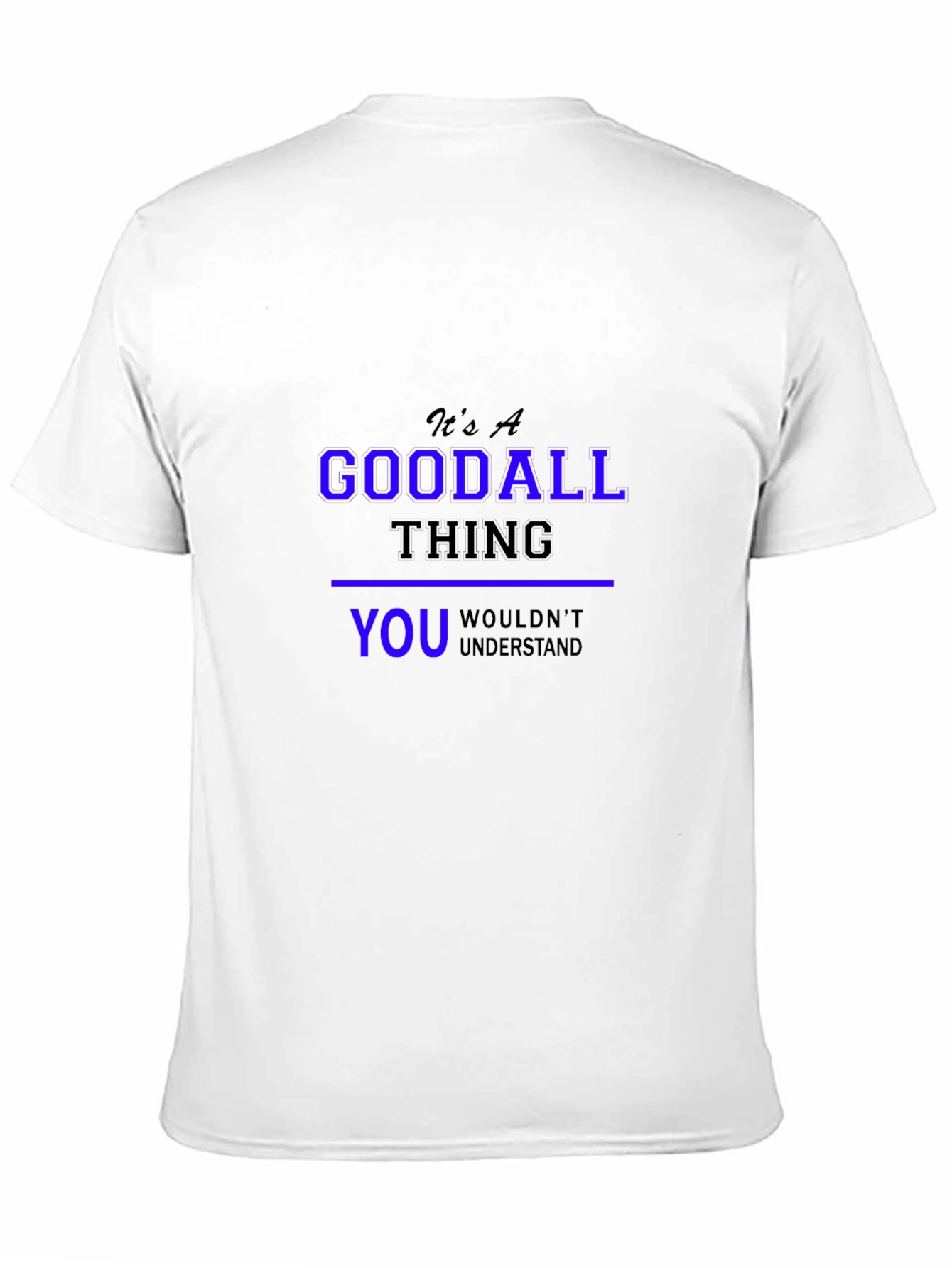 Its a Goodall Thing T-Shirt