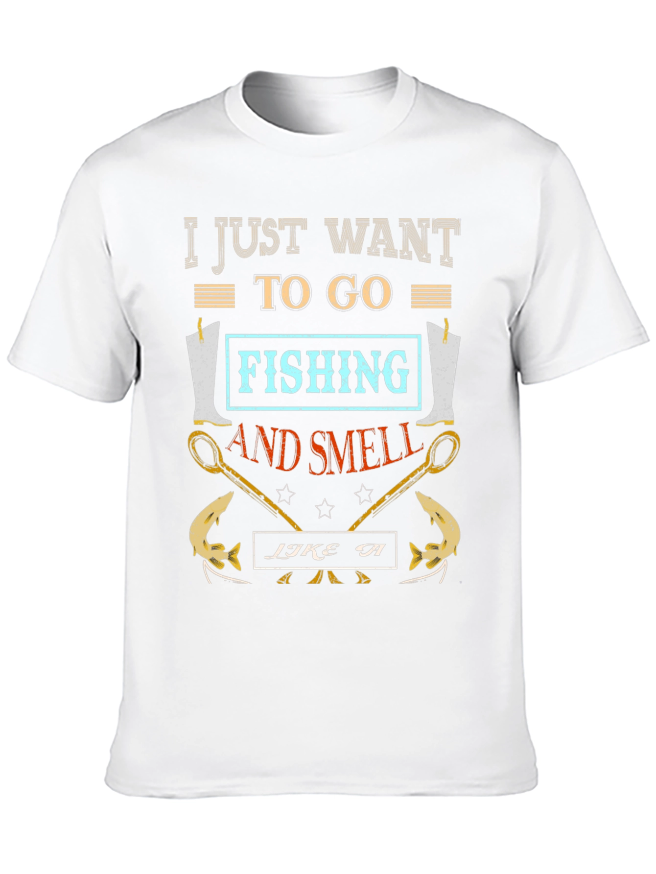 Fishing T-Shirt: I Just Want to Go Fishing