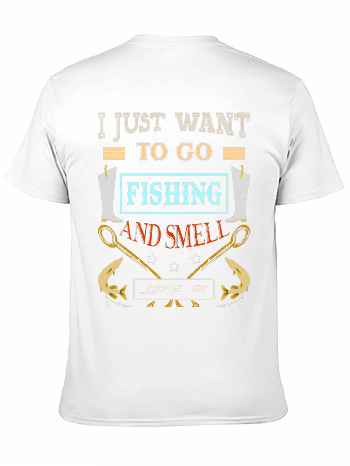 Fishing T-Shirt: I Just Want to Go Fishing