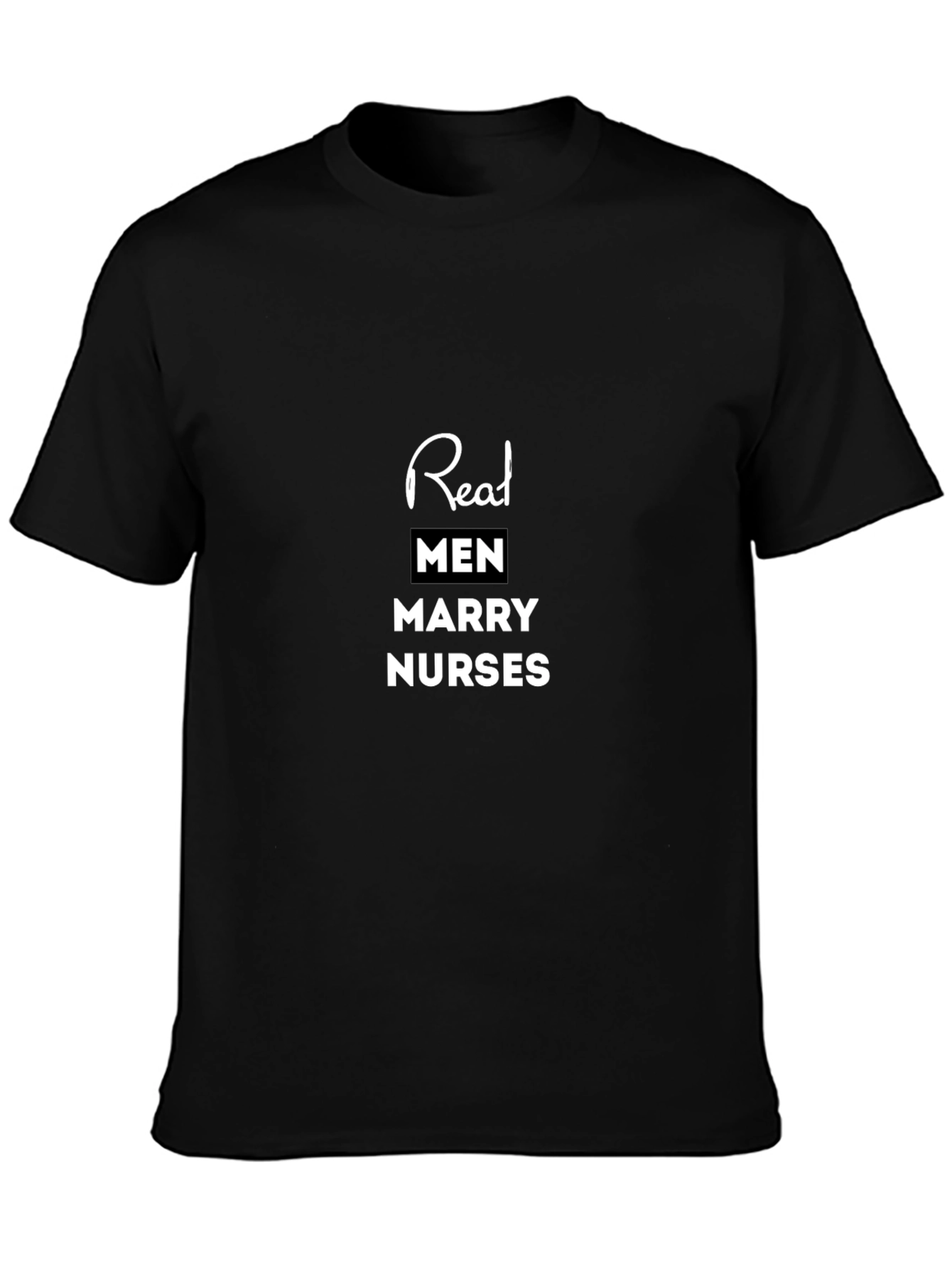 Real Men Marry Nurses Black Tee