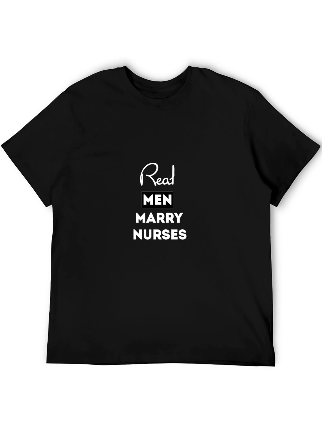 Real Men Marry Nurses Black Tee