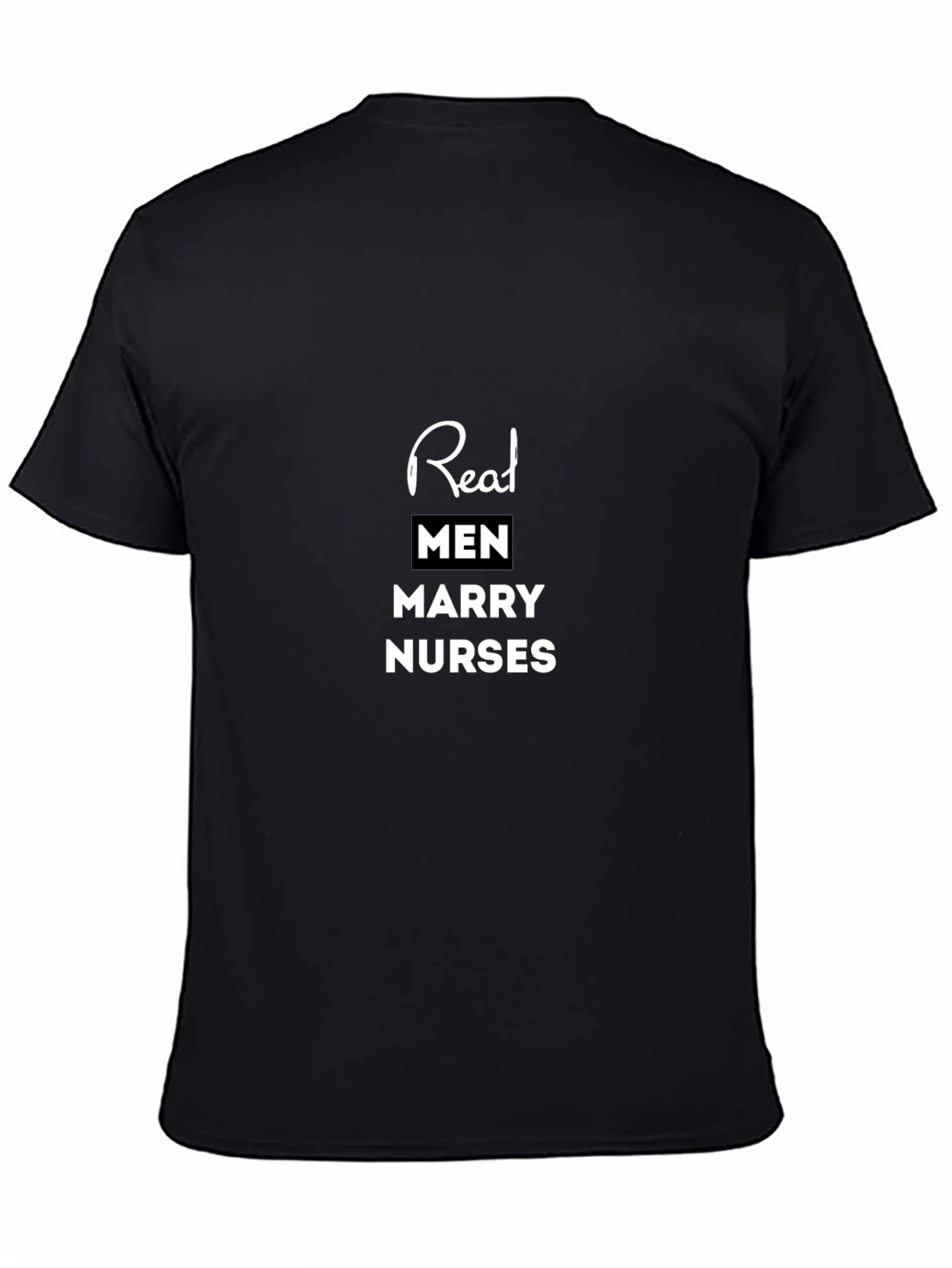 Real Men Marry Nurses Black Tee