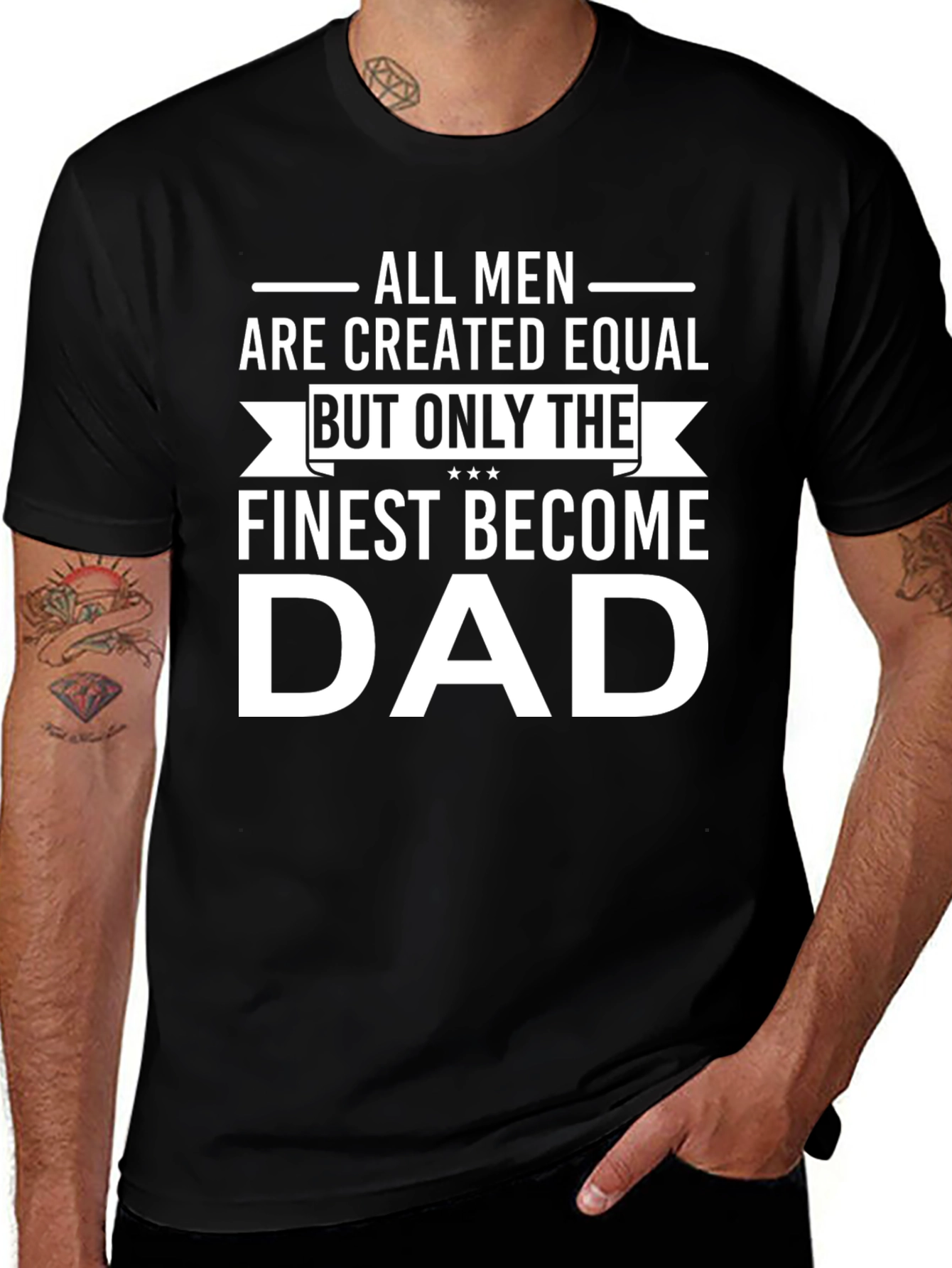 Finest Dad T-Shirt - All Men Created Equal