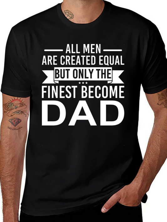 Finest Dad T-Shirt - All Men Created Equal