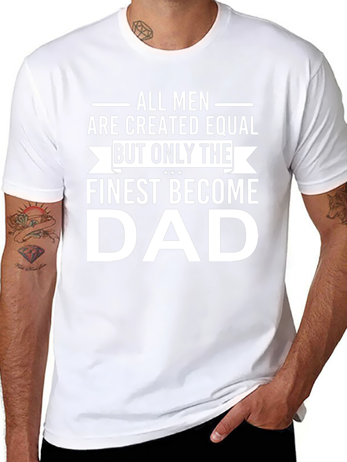 Finest Dad T-Shirt - All Men Created Equal