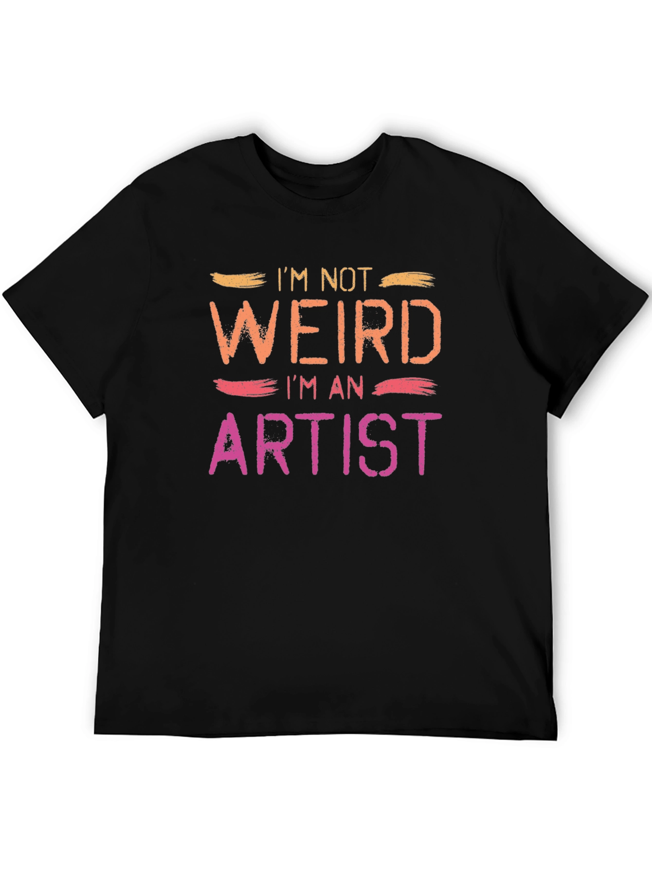 Im Not Weird Im An Artist Tee