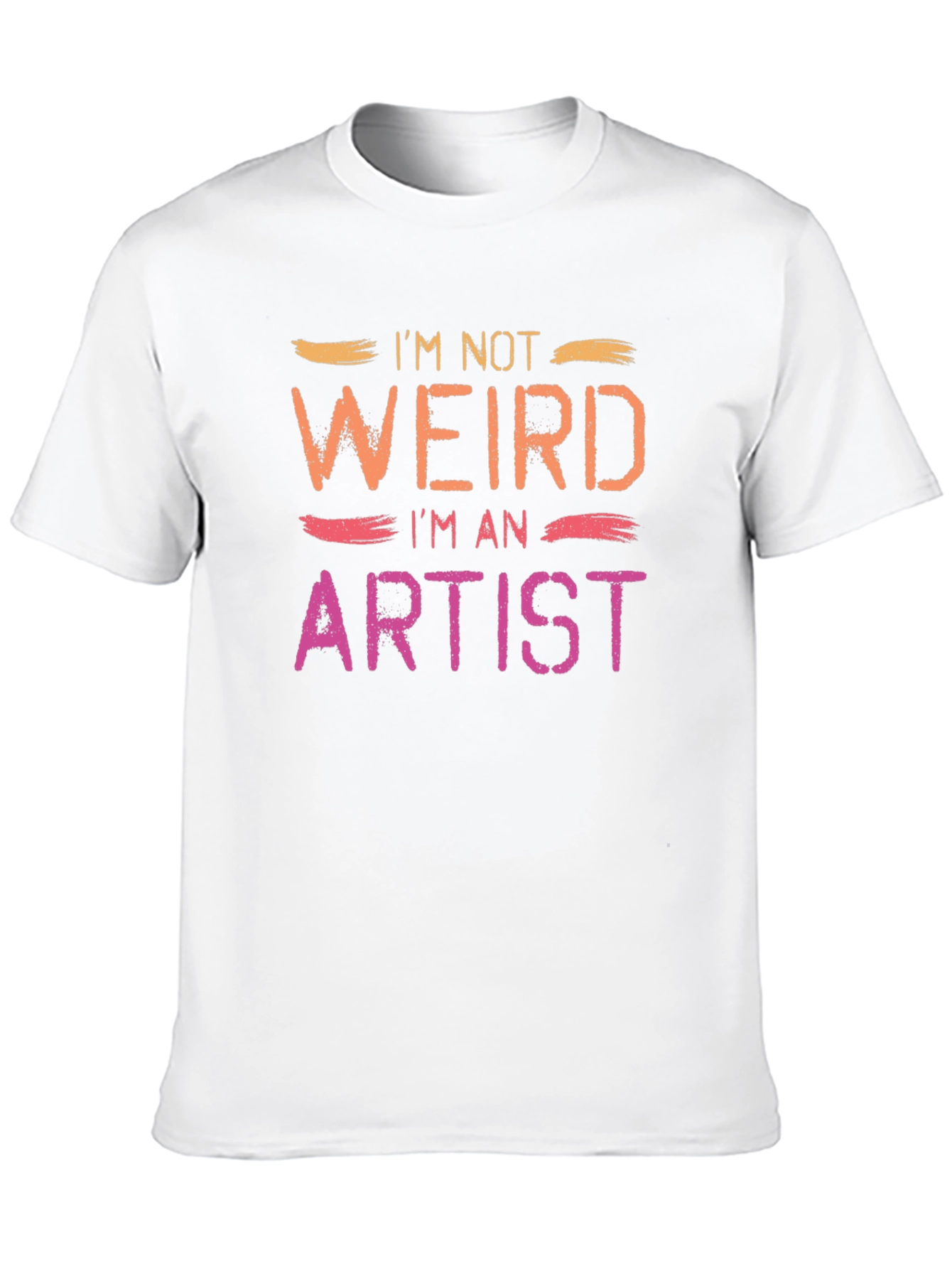 Im Not Weird Im An Artist Tee