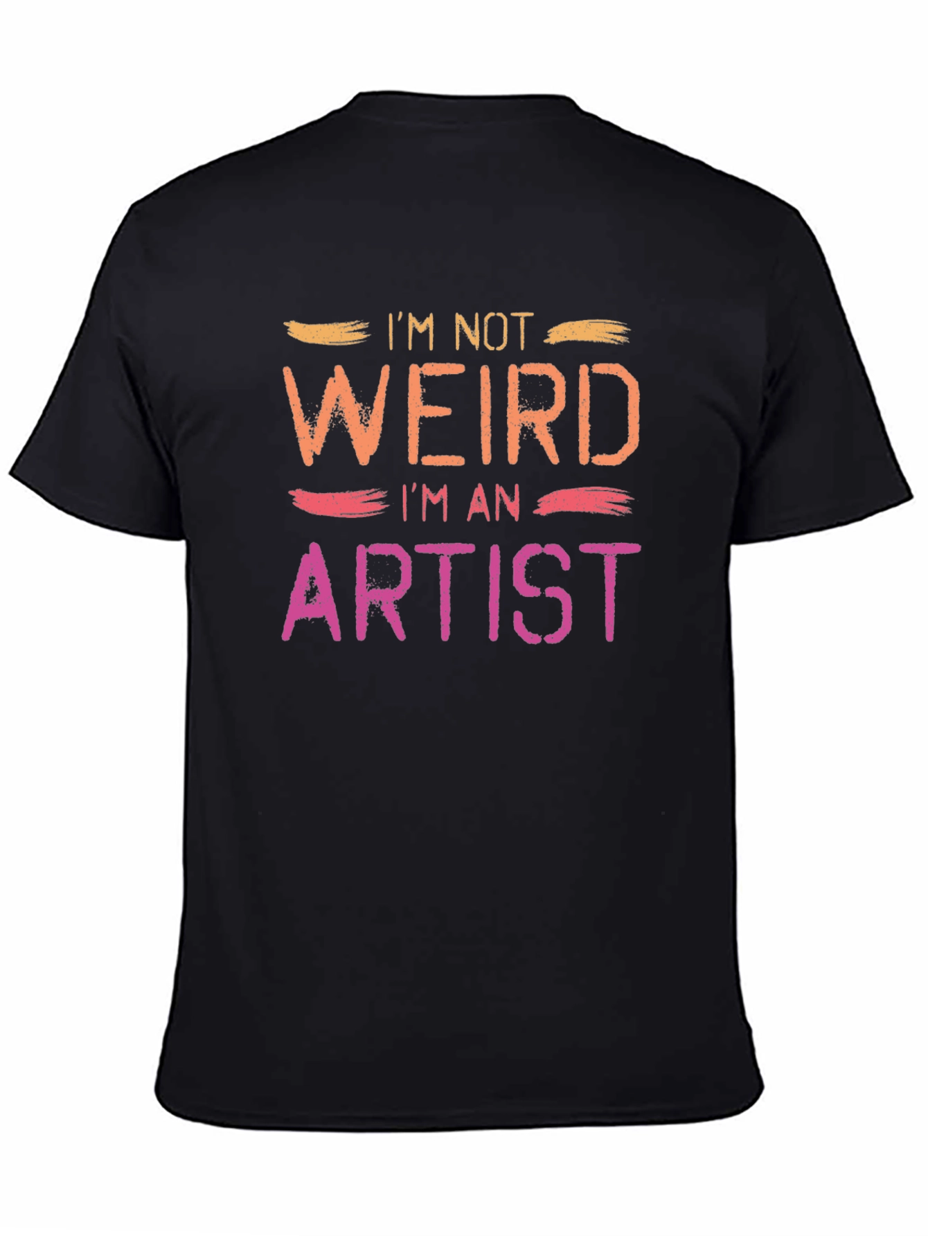 Im Not Weird Im An Artist Tee