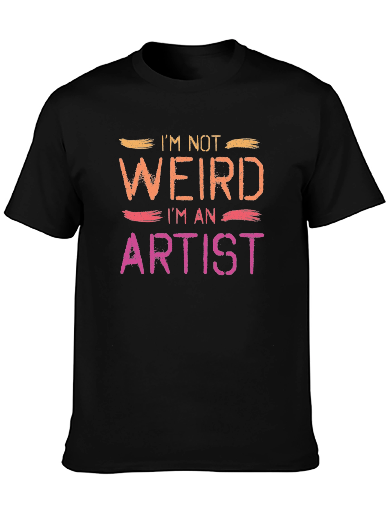 Im Not Weird Im An Artist Tee