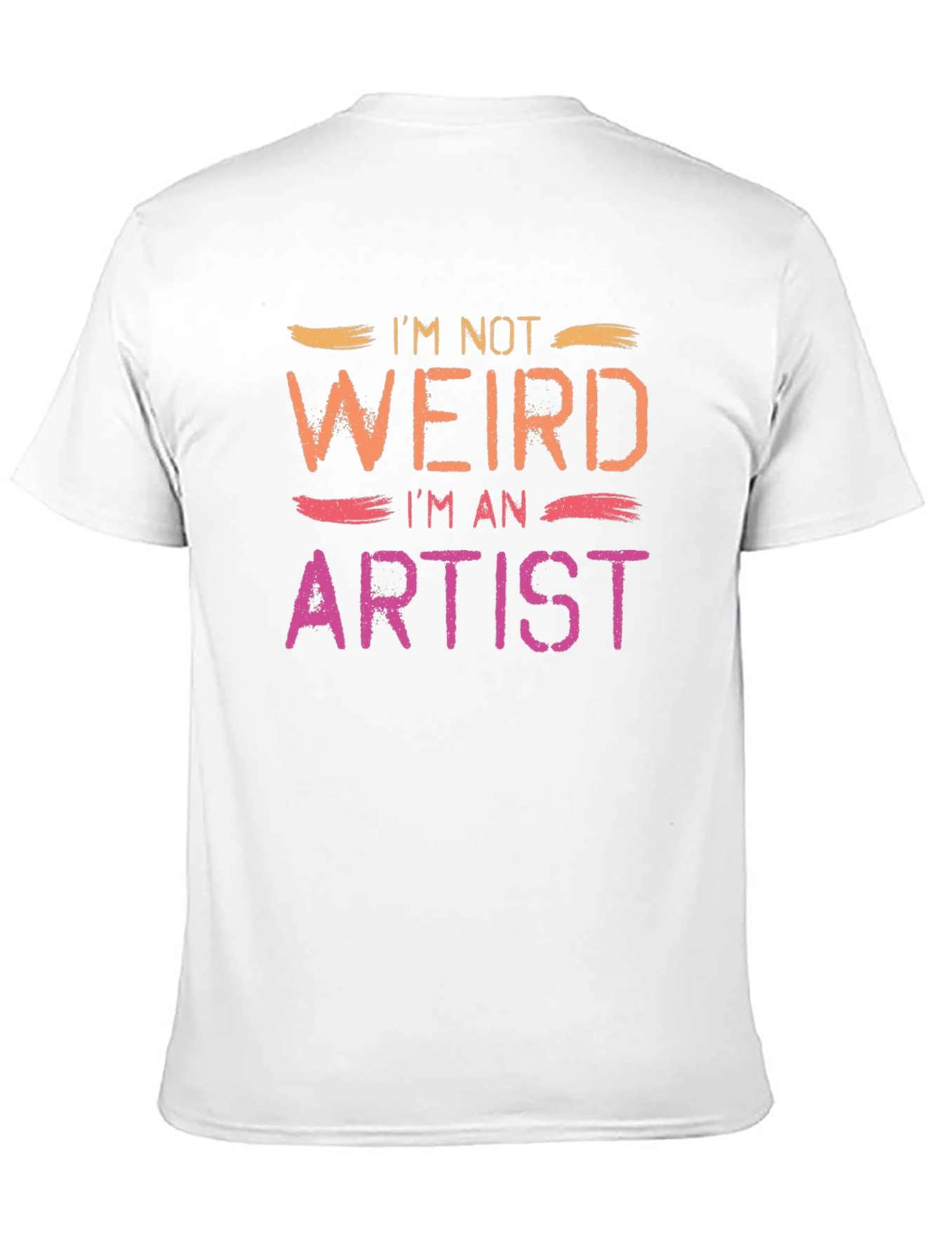 Im Not Weird Im An Artist Tee