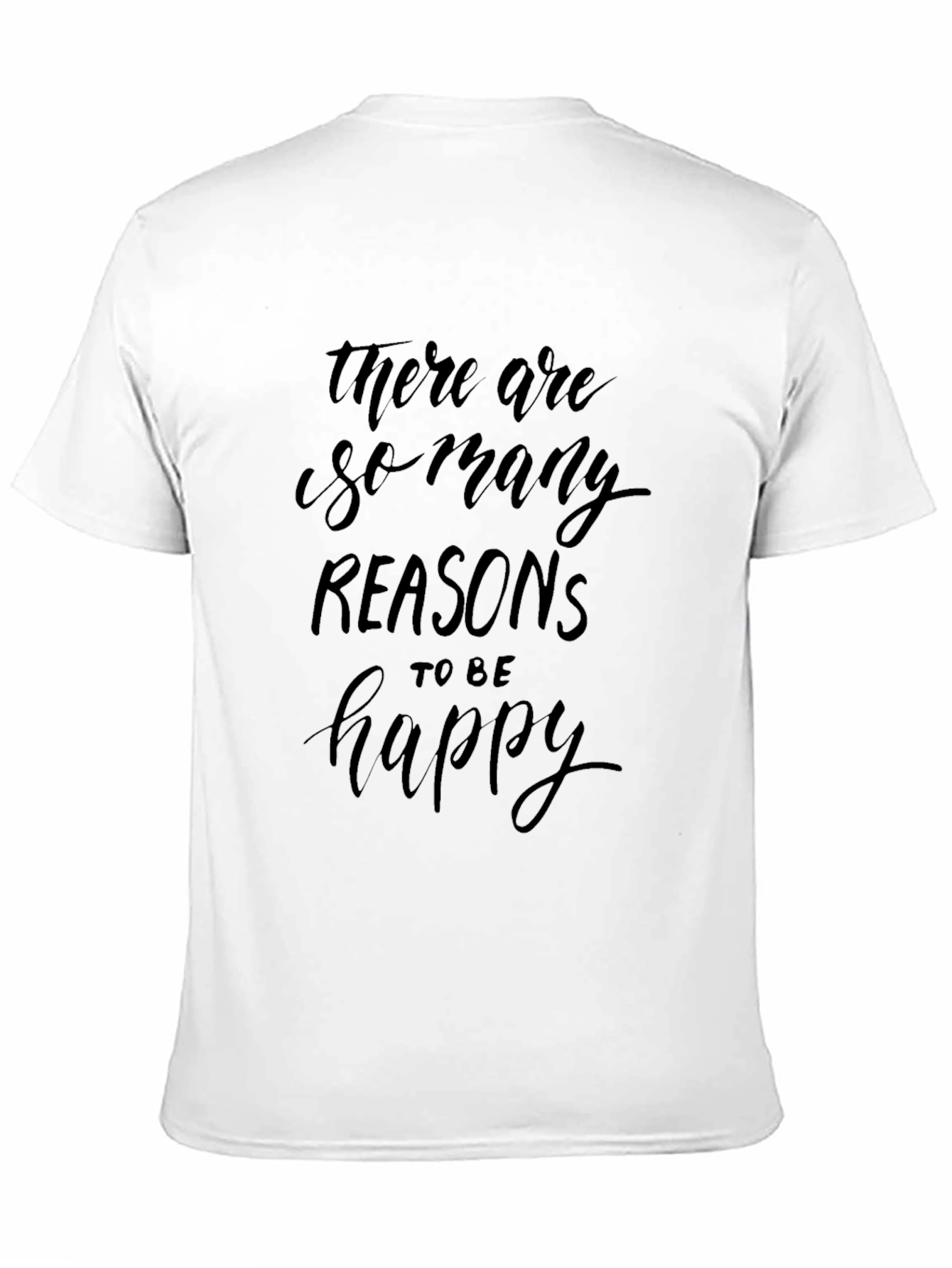 Reasons to Be Happy Graphic T-Shirt - Soft Cotton