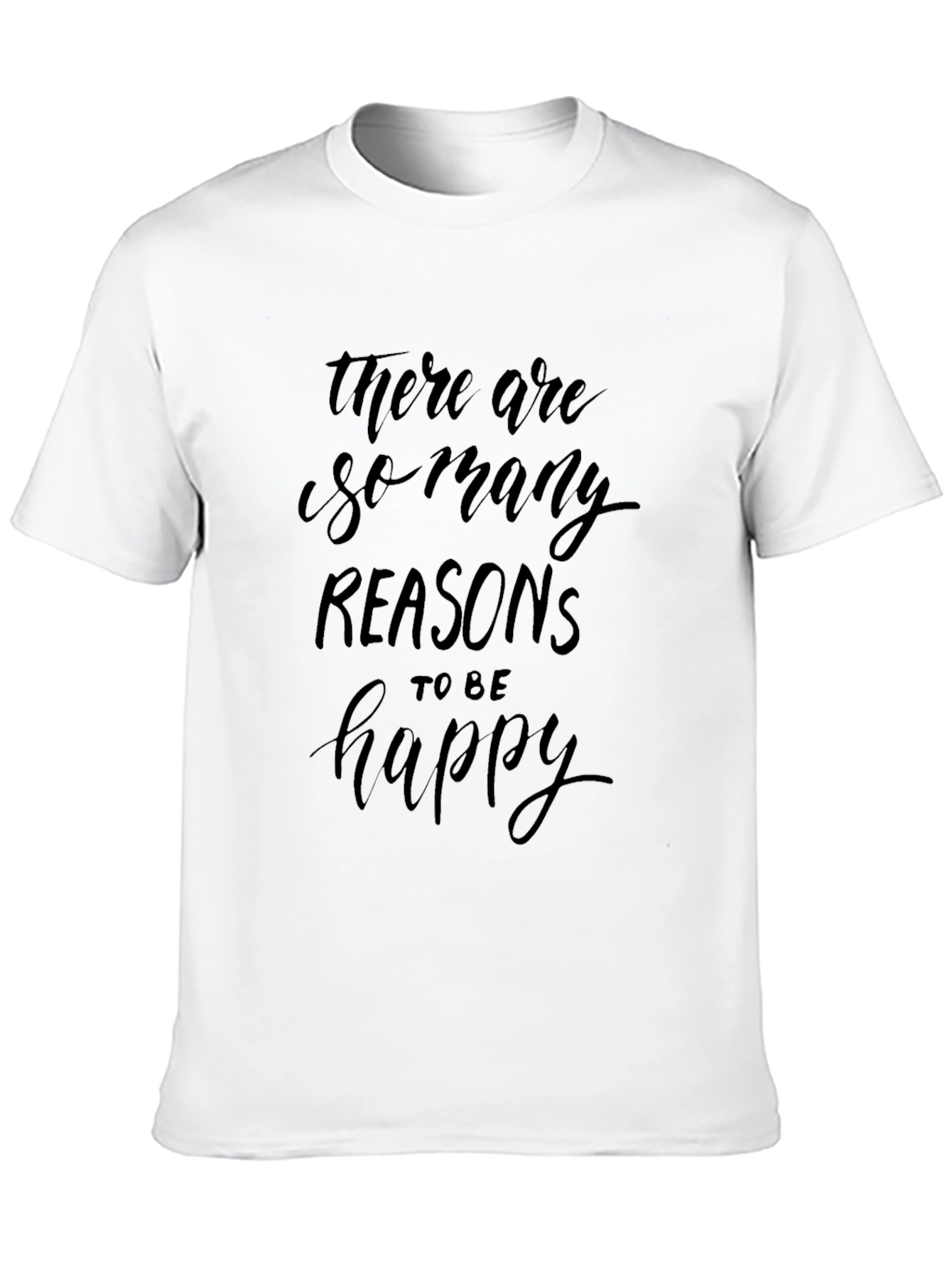 Reasons to Be Happy Graphic T-Shirt - Soft Cotton