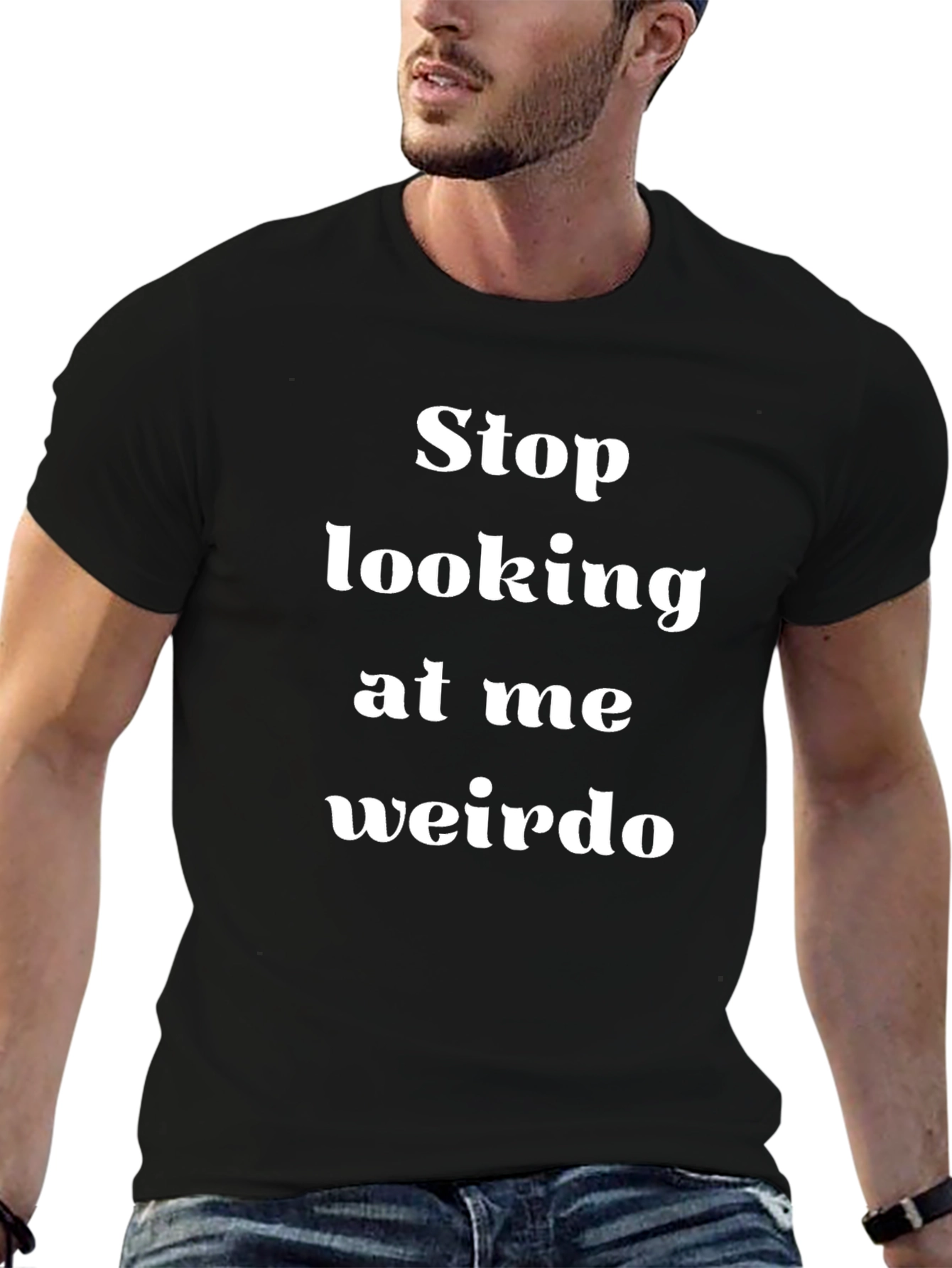 Stop Looking at Me Weirdo T-Shirt