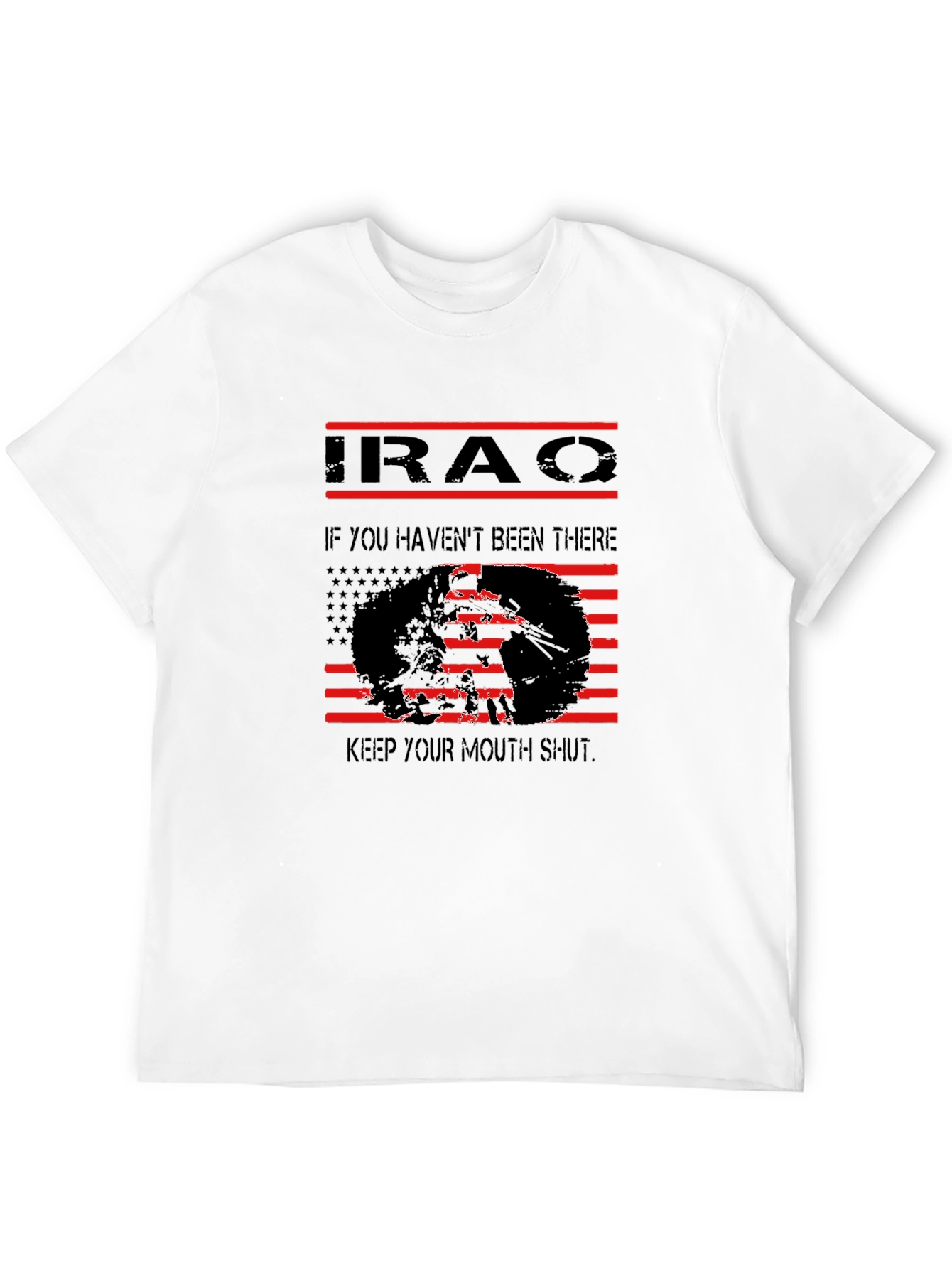 Iraq Veteran T-Shirt: If You Havent Been There