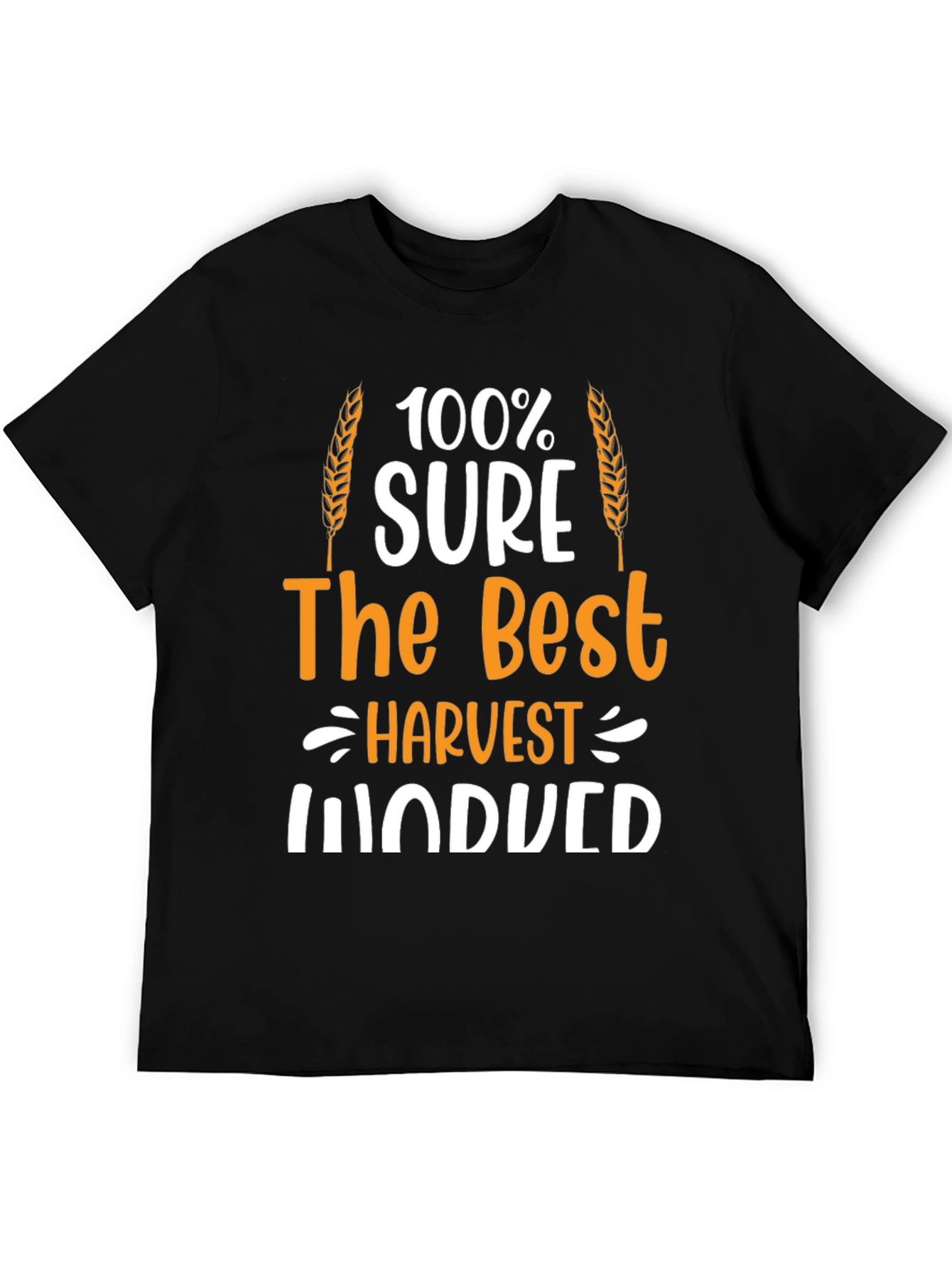 Harvest Induced T-Shirt: 100% Sure The Best Farmer Tee