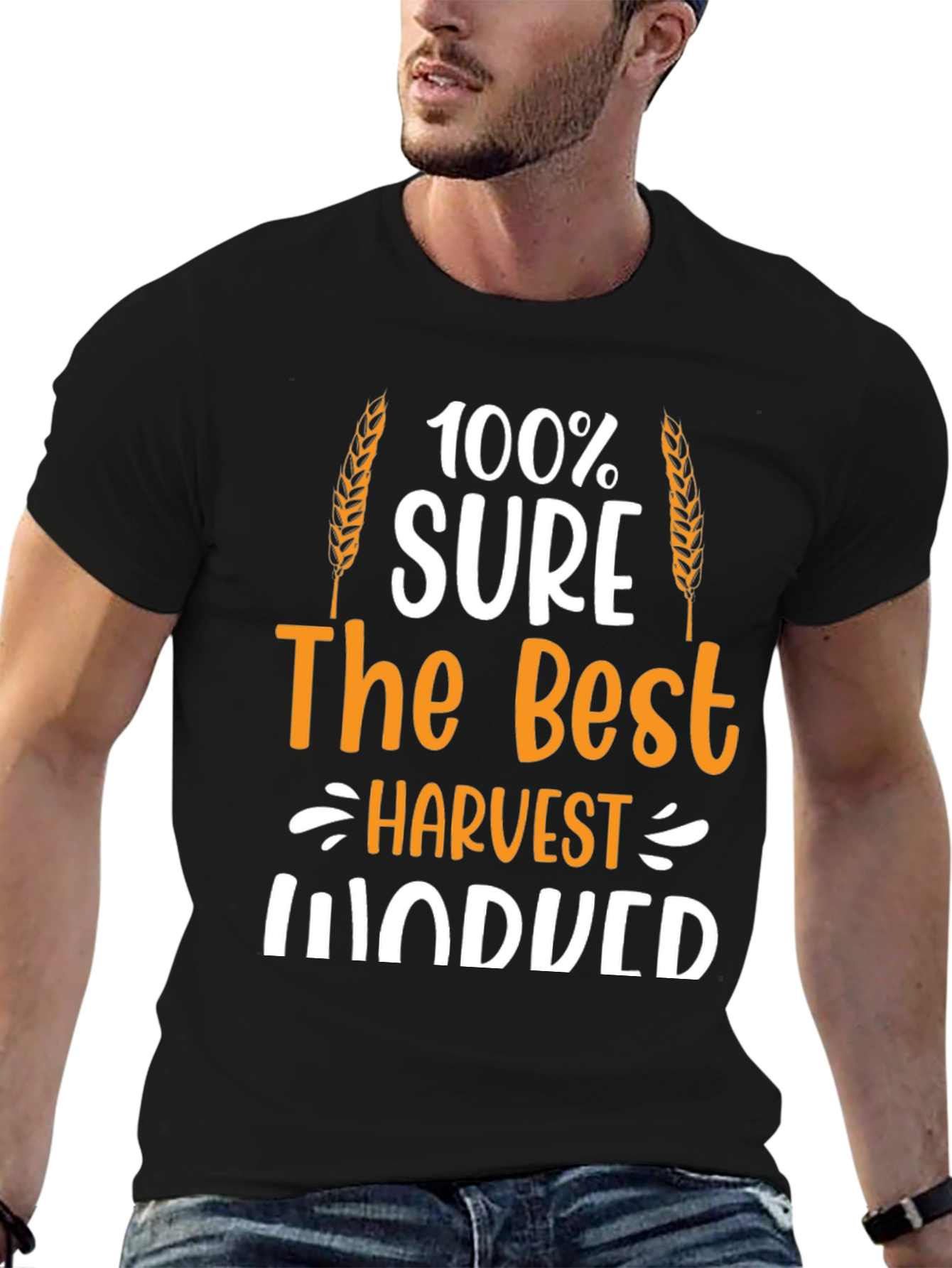Harvest Induced T-Shirt: 100% Sure The Best Farmer Tee