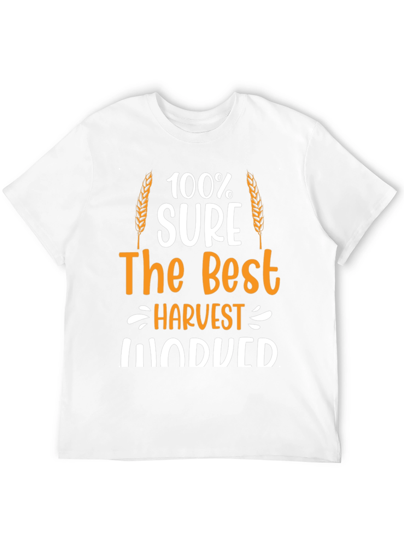 Harvest Induced T-Shirt: 100% Sure The Best Farmer Tee