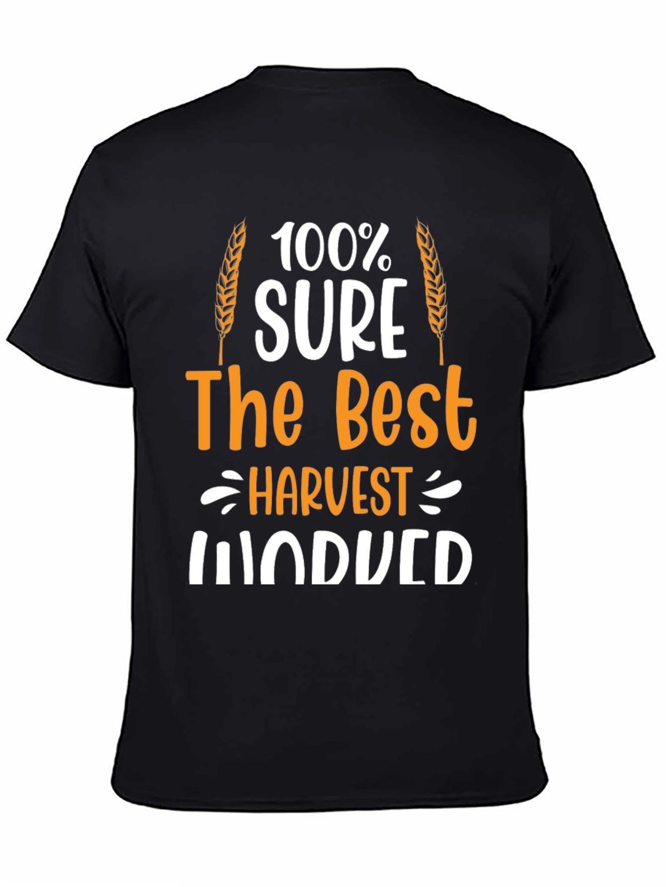 Harvest Induced T-Shirt: 100% Sure The Best Farmer Tee