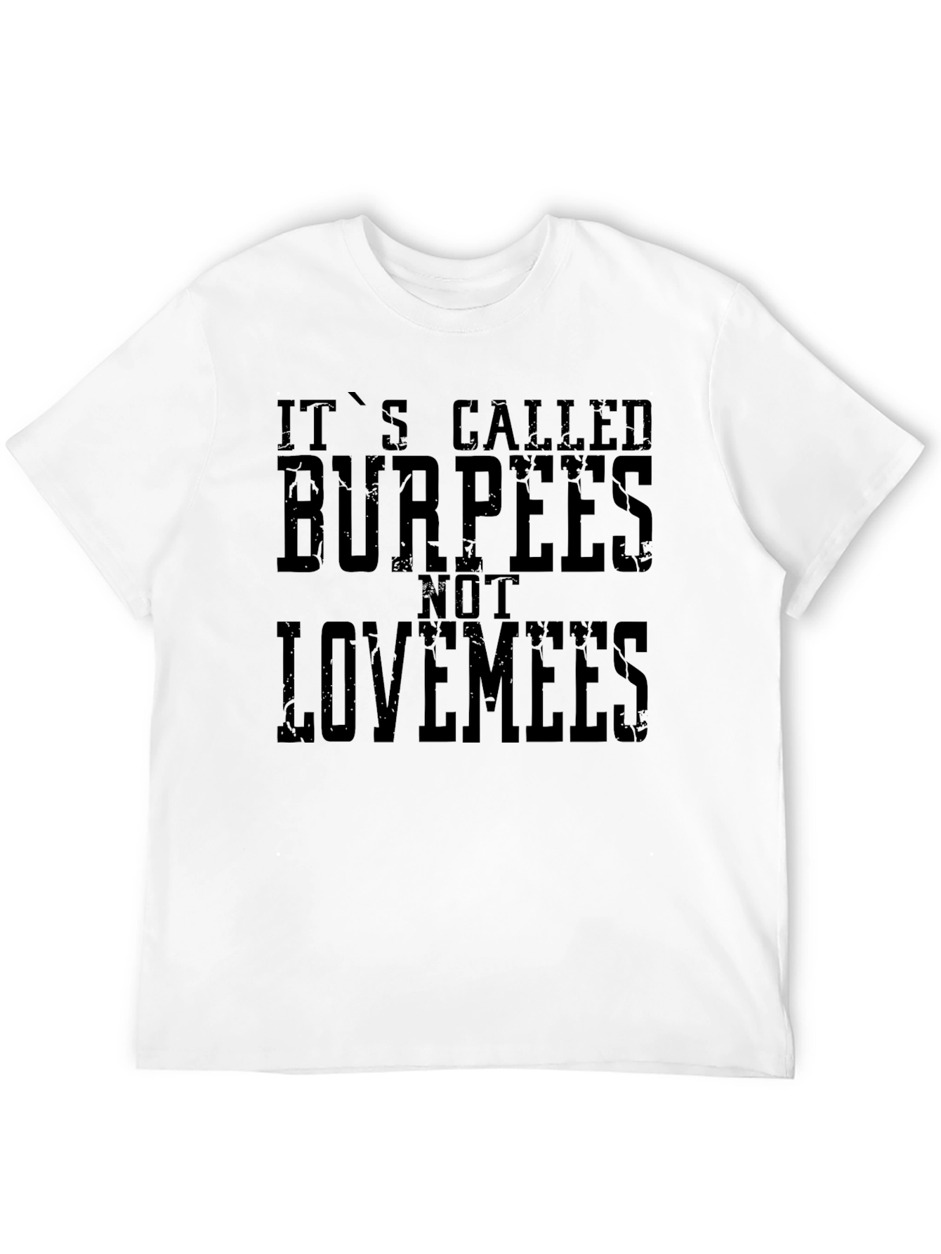 Burpees Not Lovemees Graphic T-Shirt