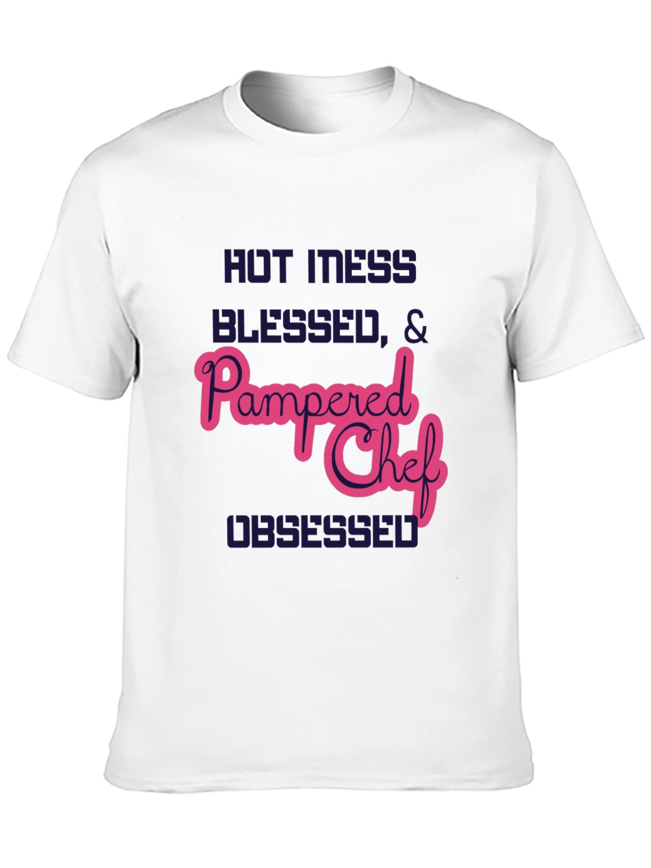 Hot Mess Pampered Chef T-Shirt