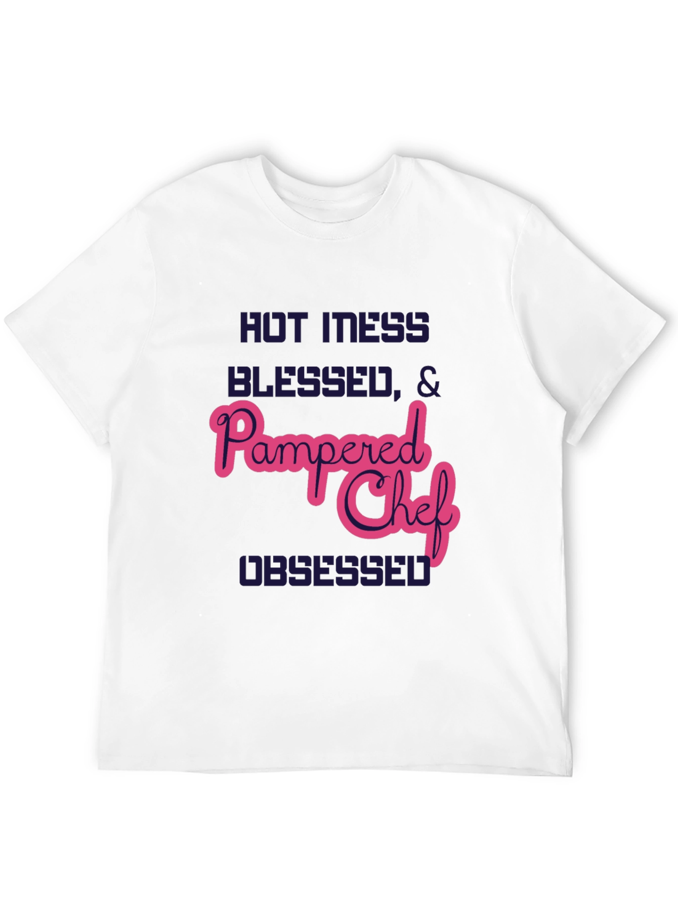 Hot Mess Pampered Chef T-Shirt