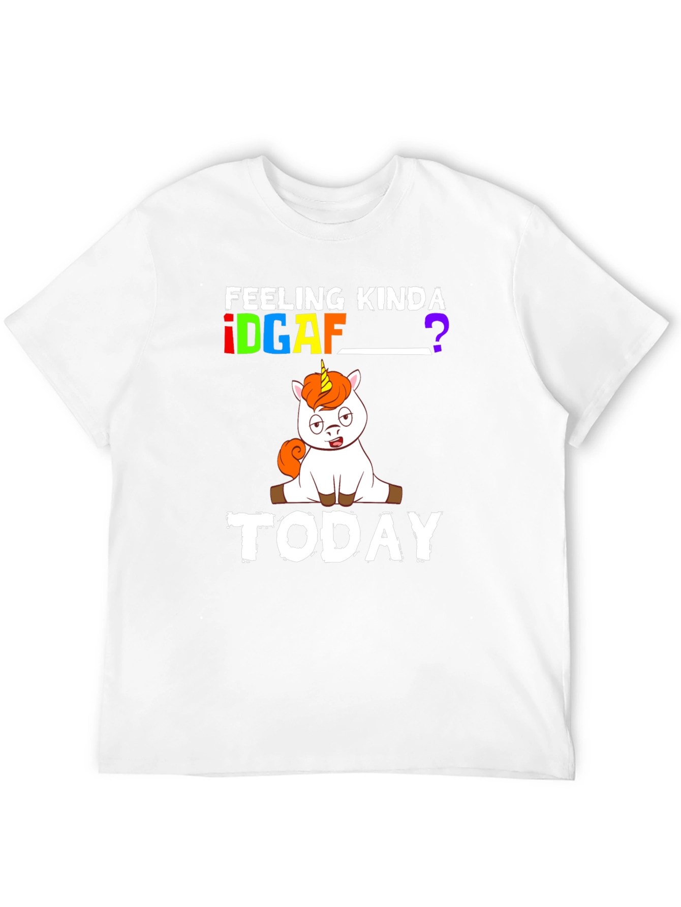 Feeling Kinda IDGAF T-Shirt