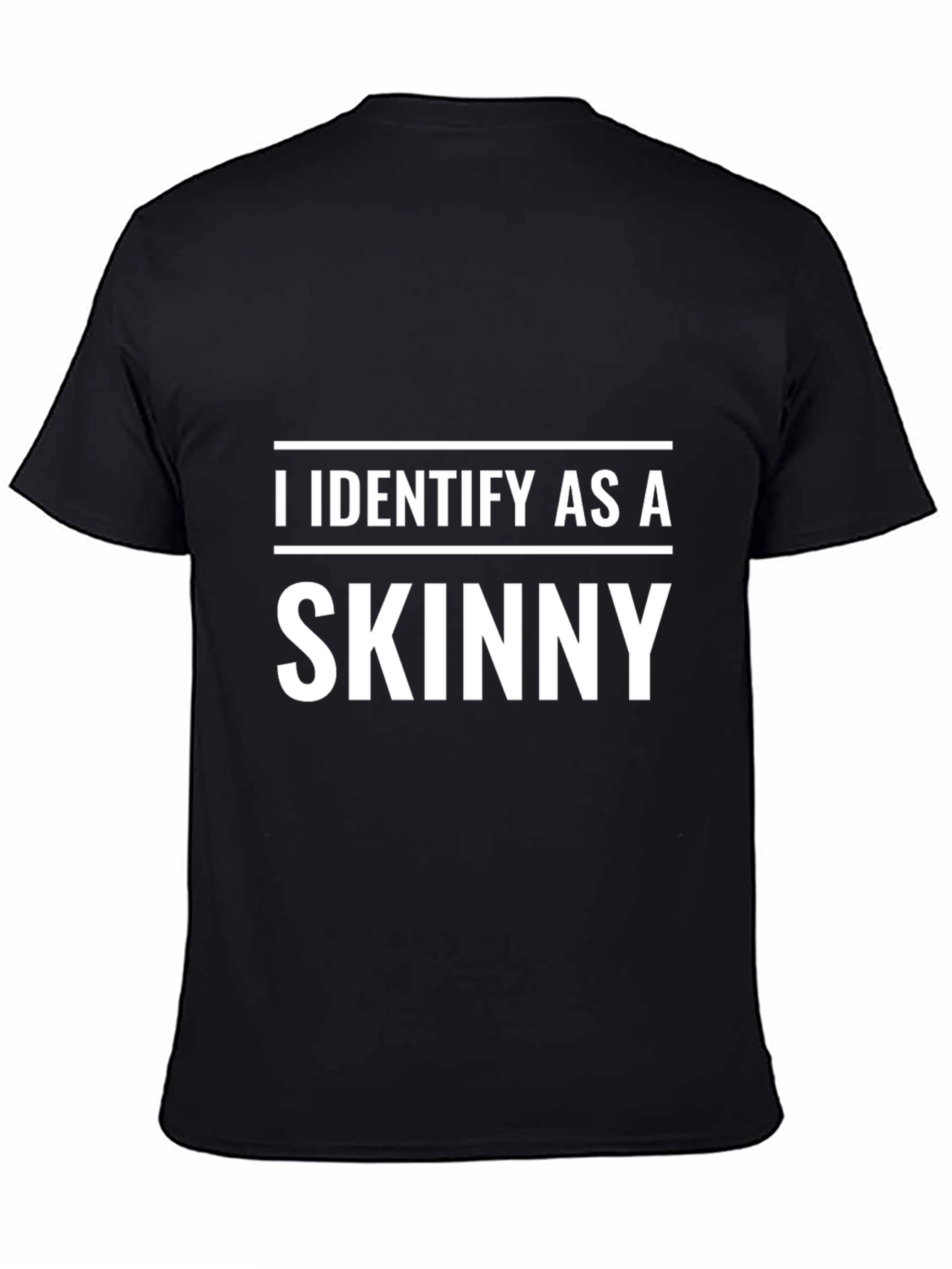 I Identify As A Skinny T-Shirt