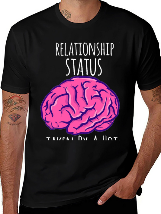 Relationship Status: Taken By A Hot Brain Funny T-Shirt