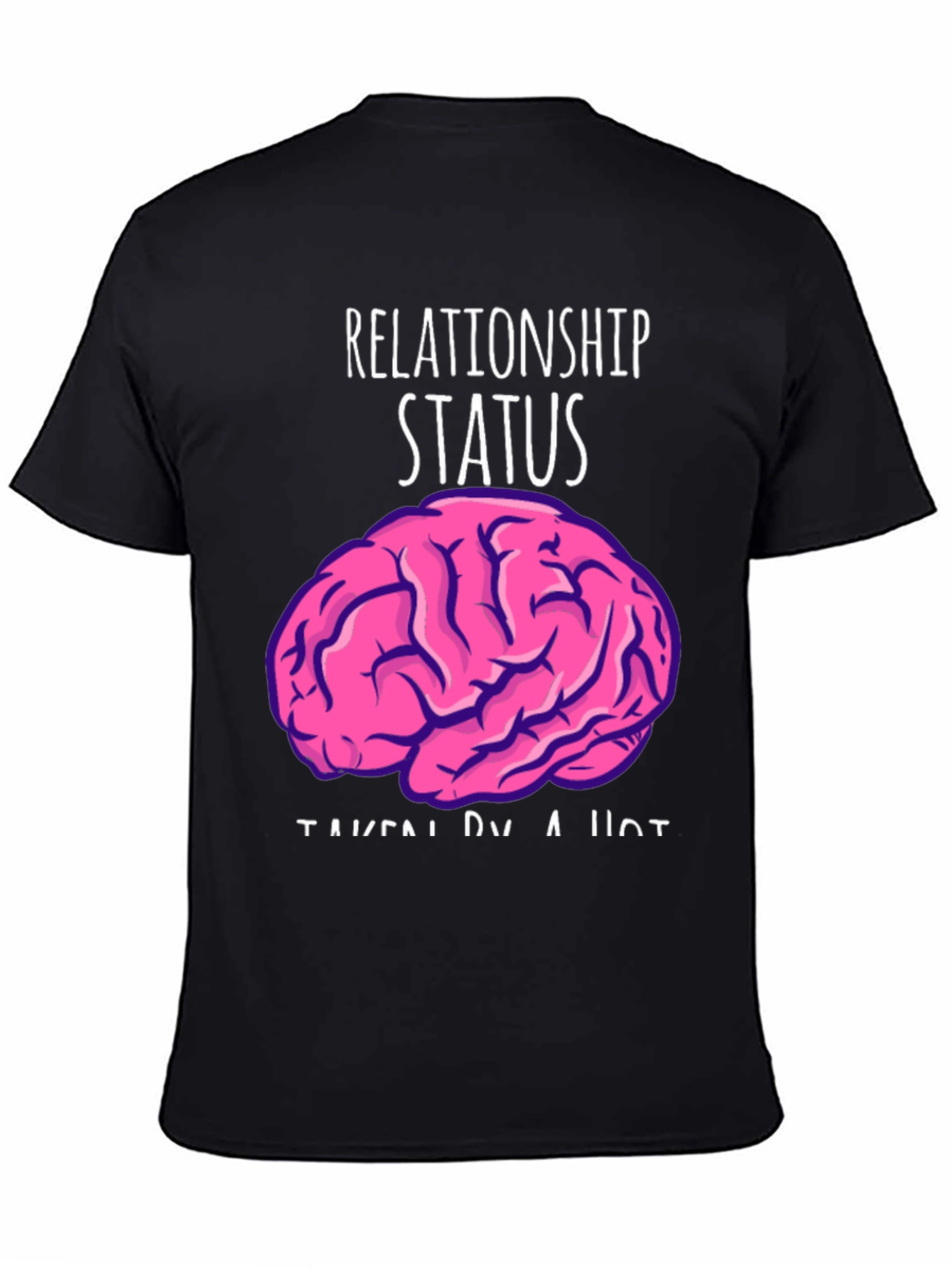 Relationship Status: Taken By A Hot Brain Funny T-Shirt