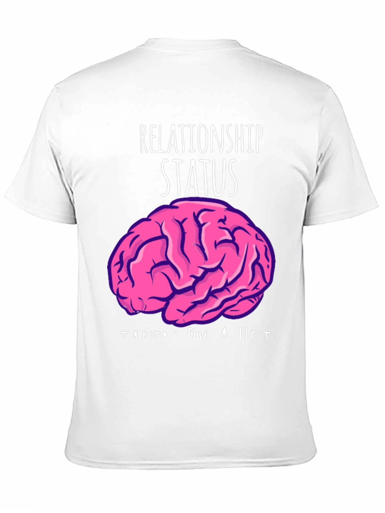 Relationship Status: Taken By A Hot Brain Funny T-Shirt