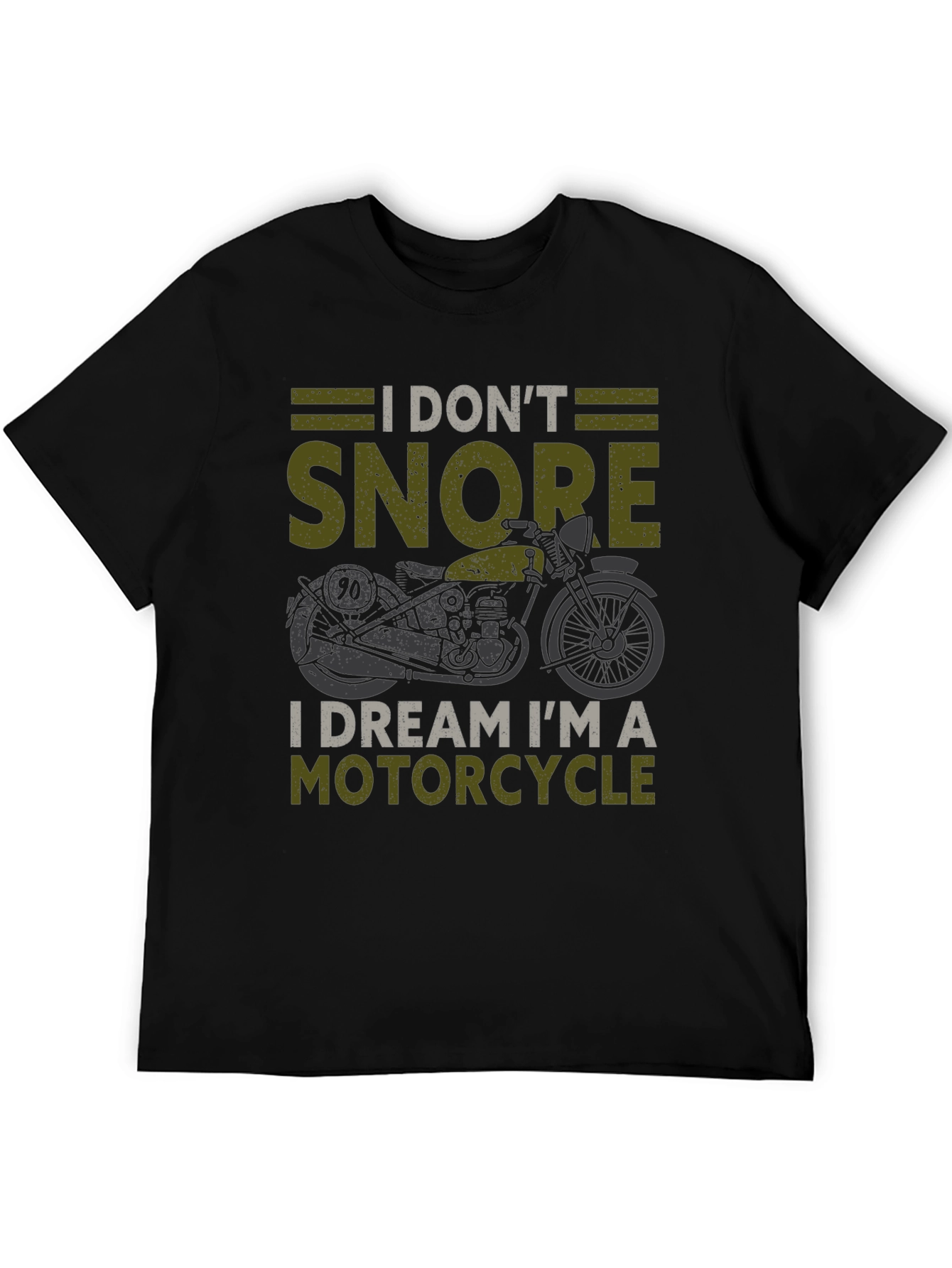Motorcycle Dreamer T-Shirt: I Dont Snore!