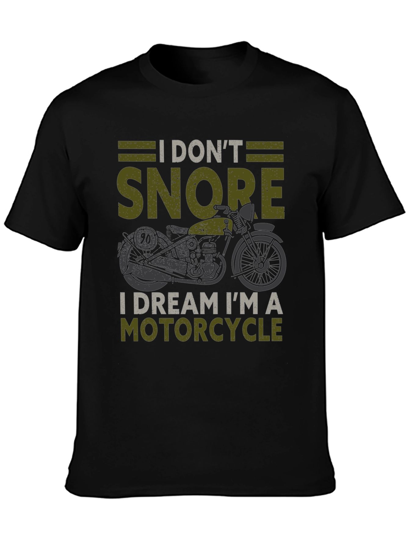 Motorcycle Dreamer T-Shirt: I Dont Snore!