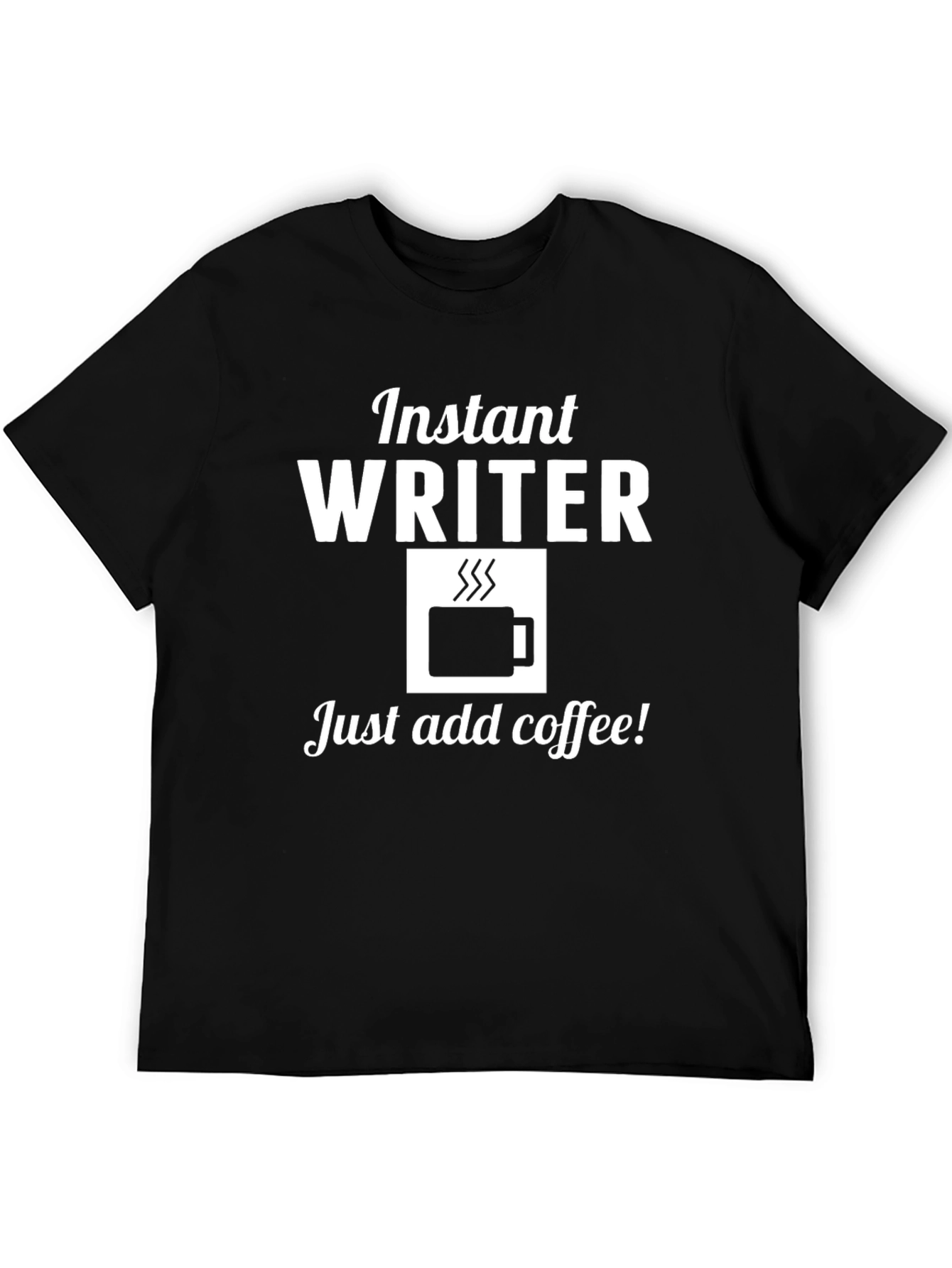 Instant Writer Just Add Coffee T-Shirt