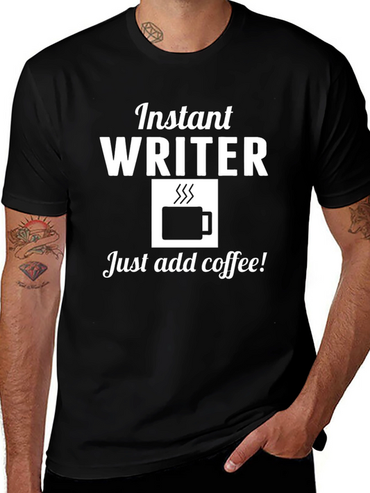 Instant Writer Just Add Coffee T-Shirt