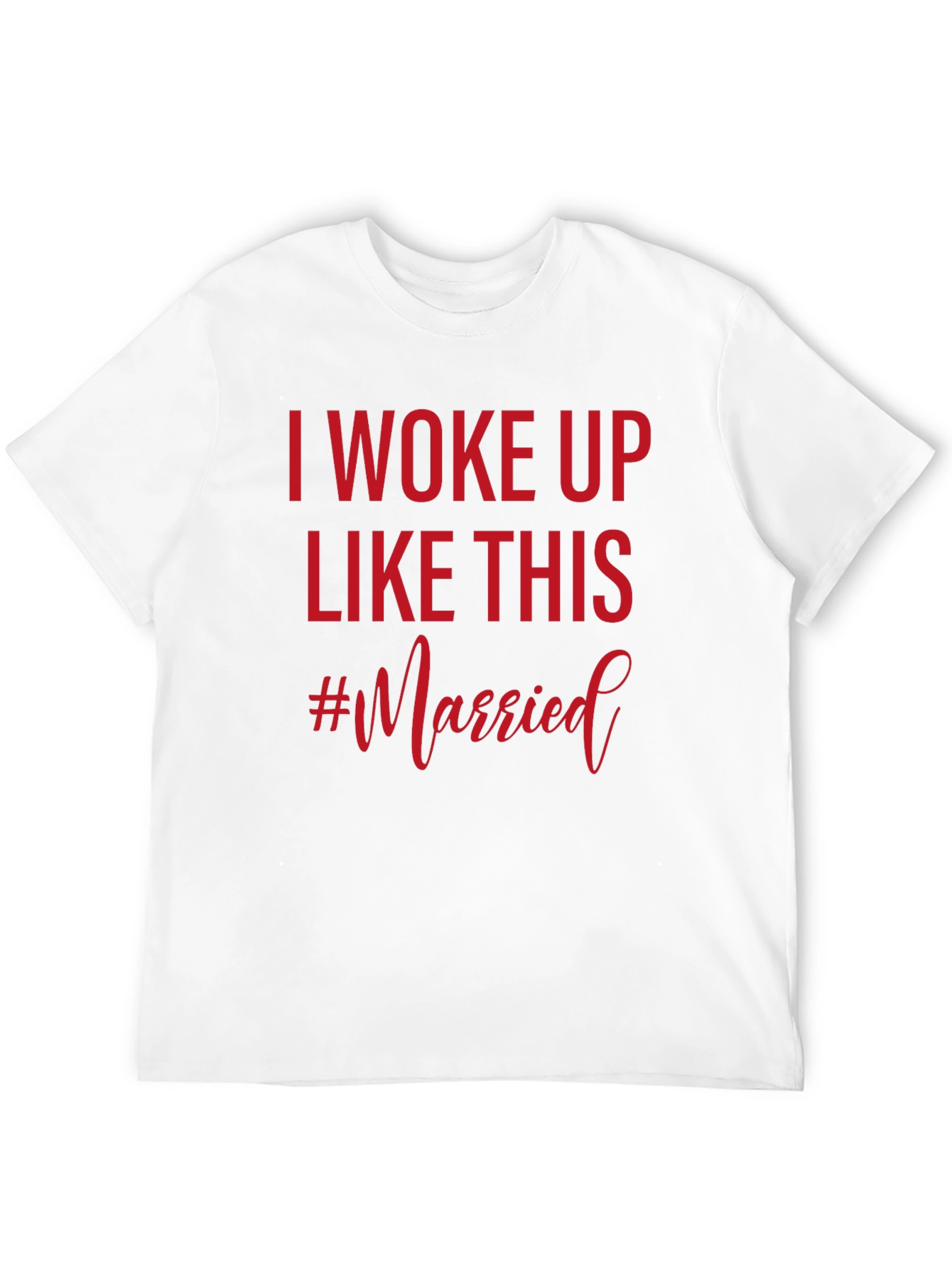 I Woke Up Like This Married T-Shirt