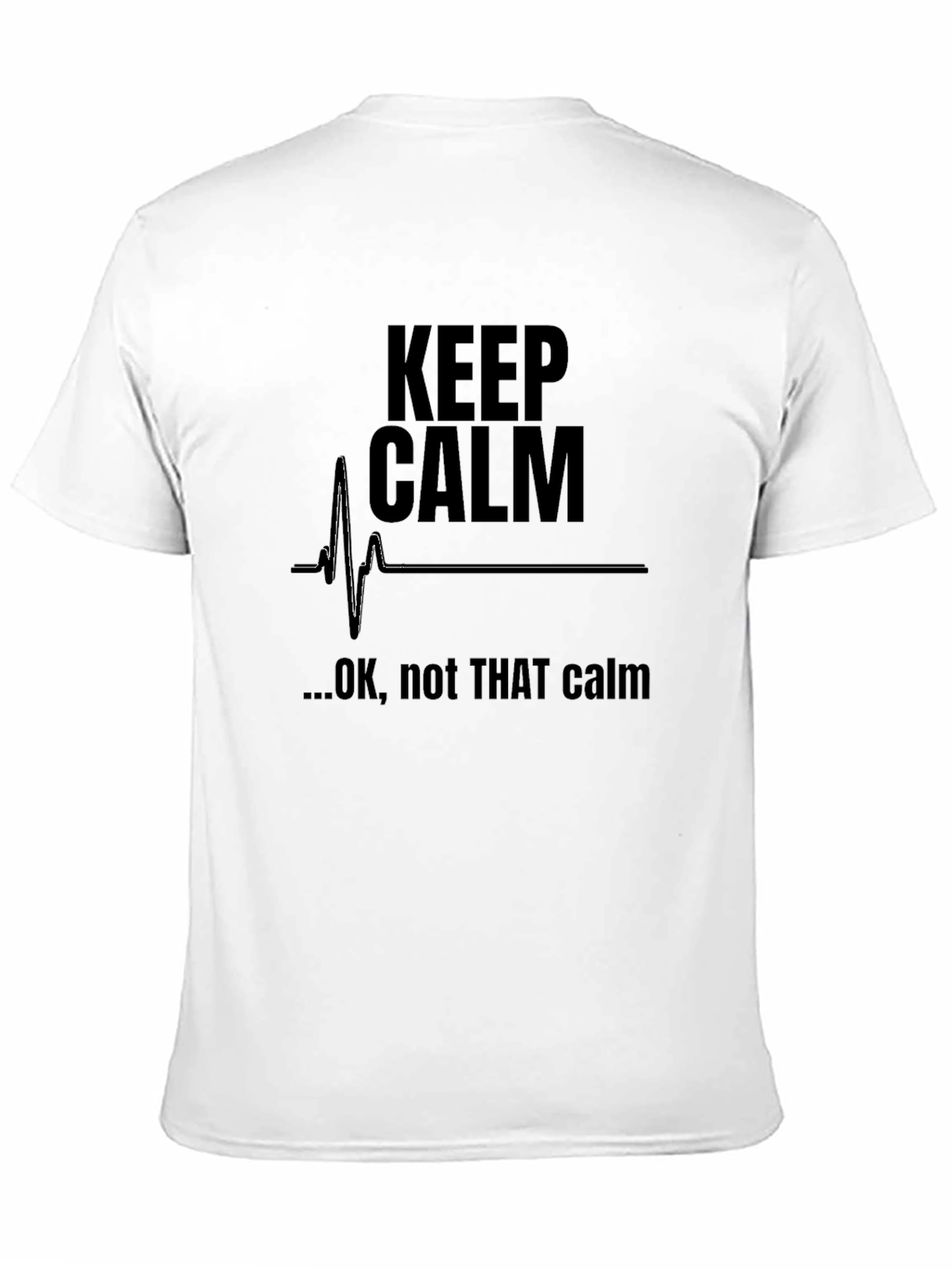 Keep Calm Funny Graphic T-Shirt