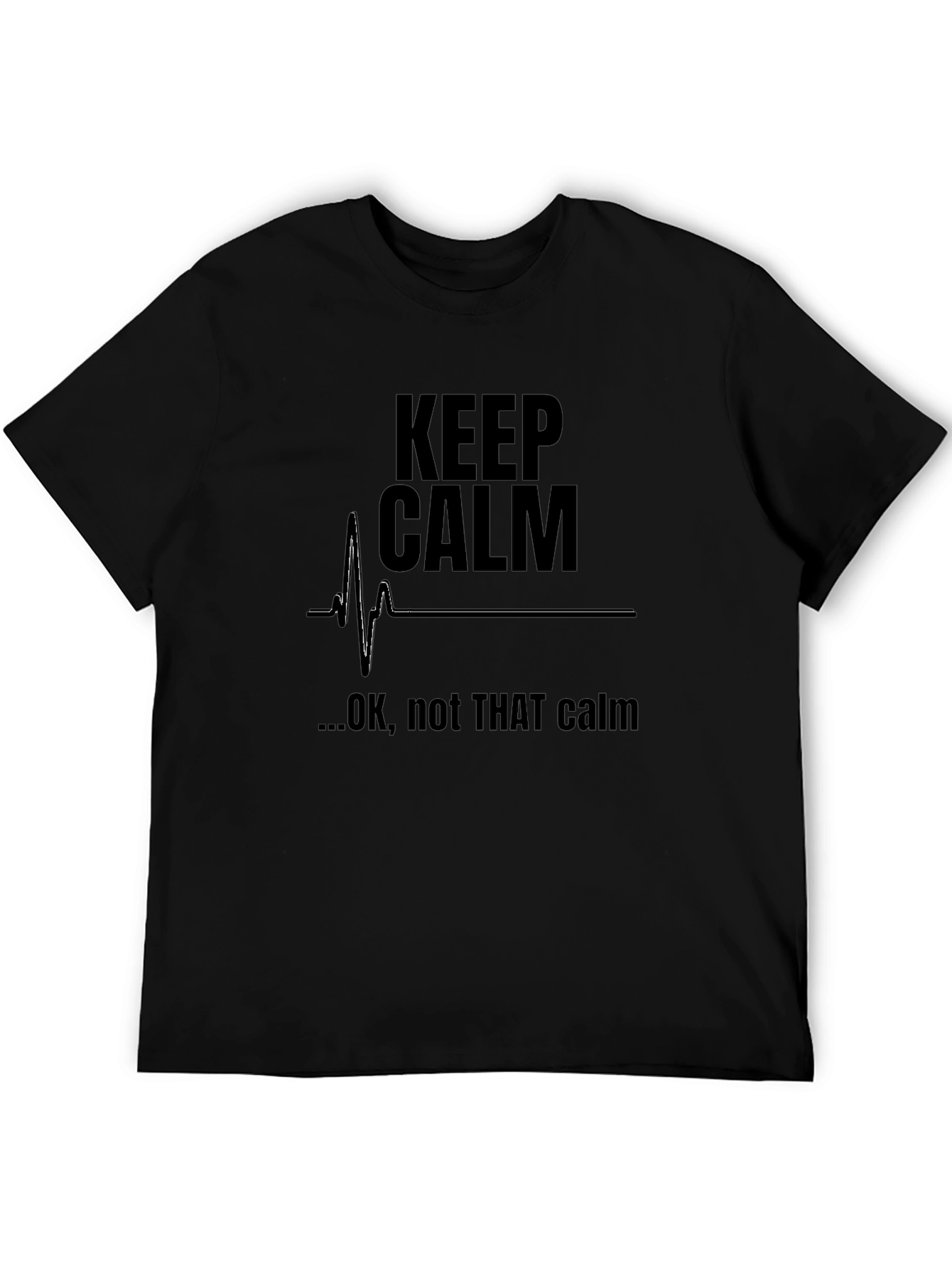 Keep Calm Funny Graphic T-Shirt