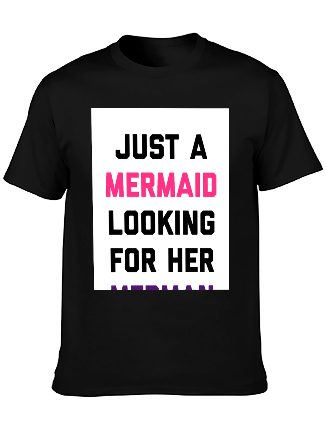 Just a Mermaid Looking for Her Merman T-Shirt