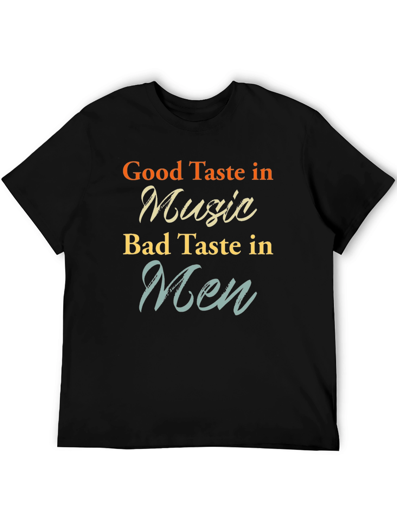 Humorous Graphic Tee - Good Music Bad Men