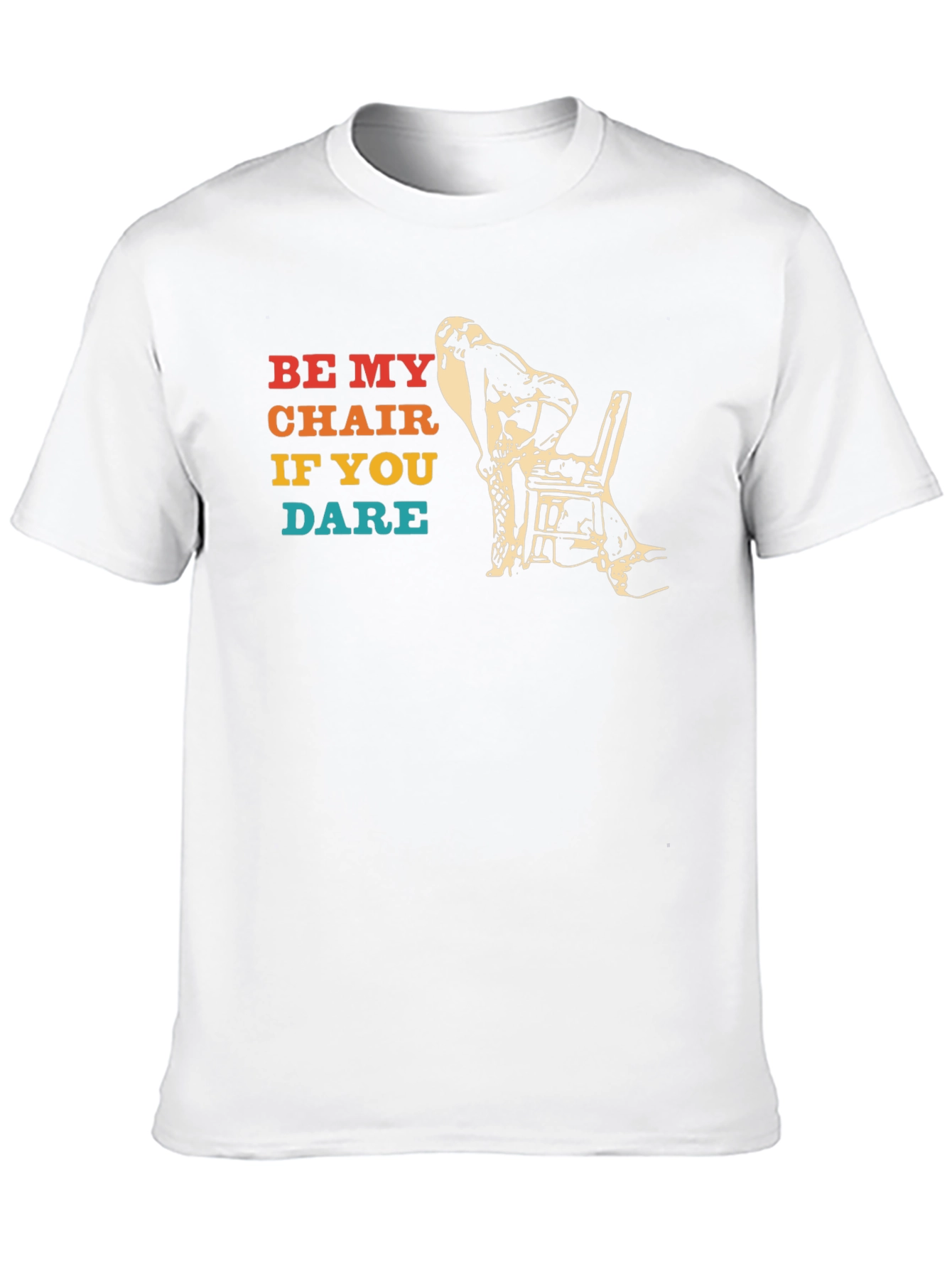 Be My Chair If You Dare Funny T-Shirt