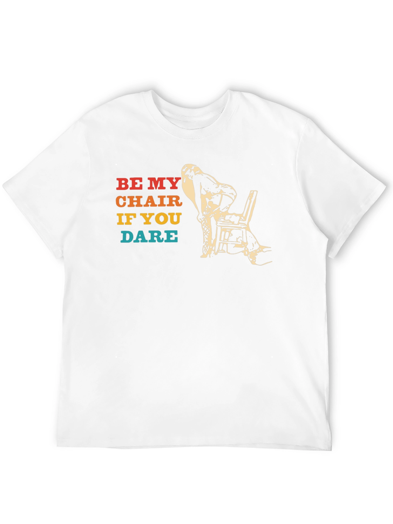 Be My Chair If You Dare Funny T-Shirt