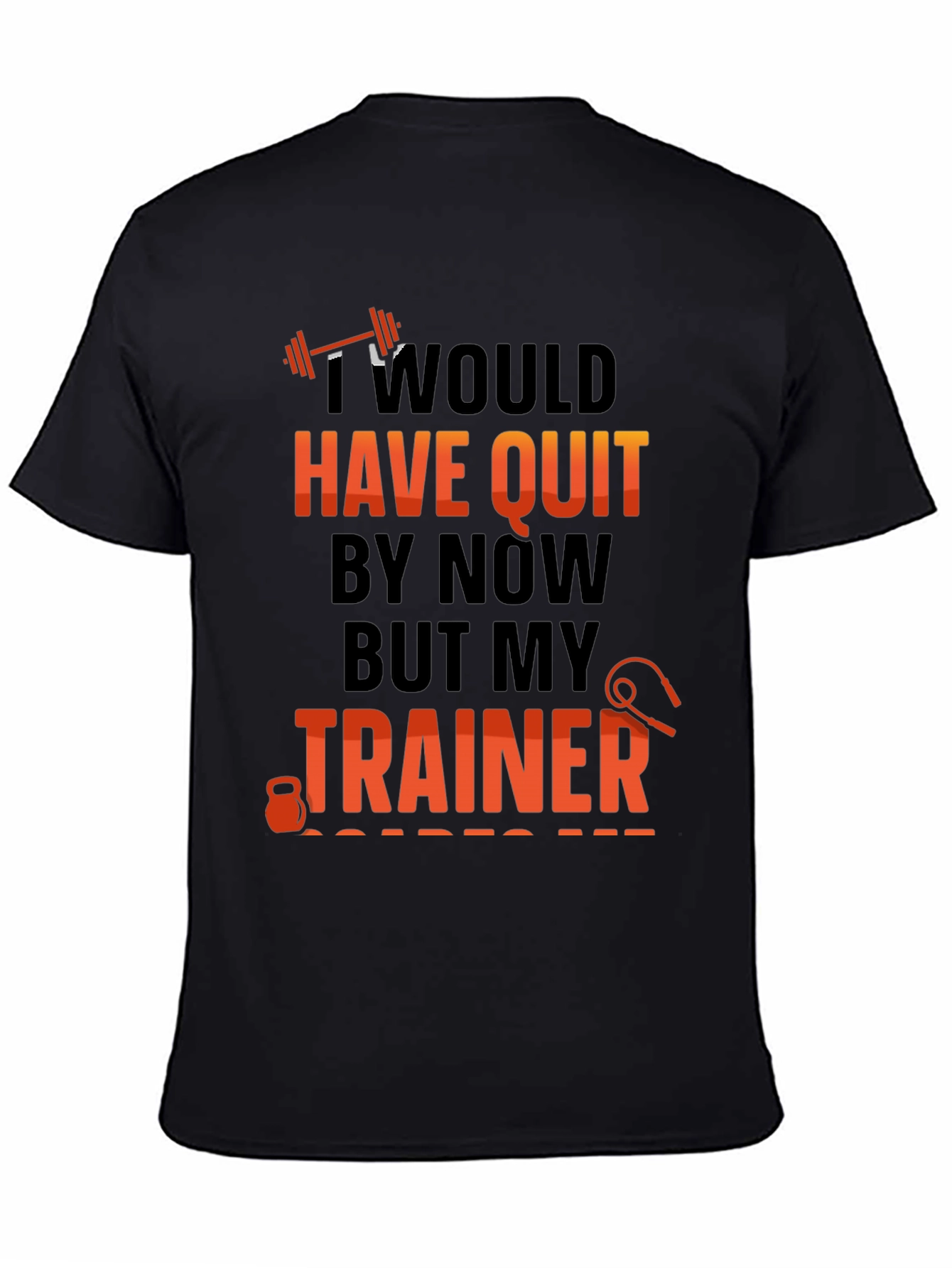Workout Motivation T-Shirt - Trainer Design