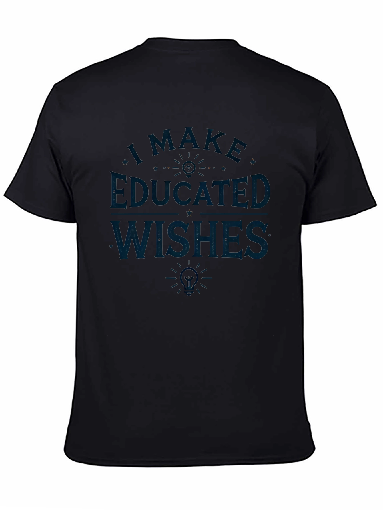 Educated Wishes Graphic T-Shirt - Clever Design