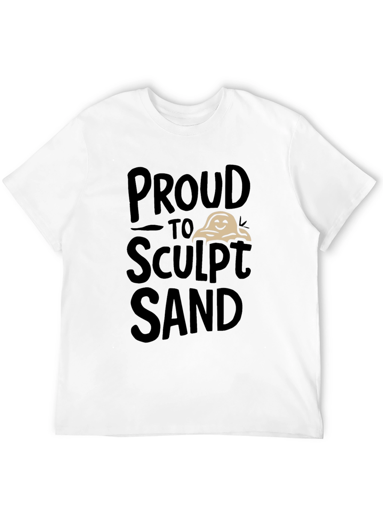Proud to Sculpt Sand Black Graphic T-Shirt