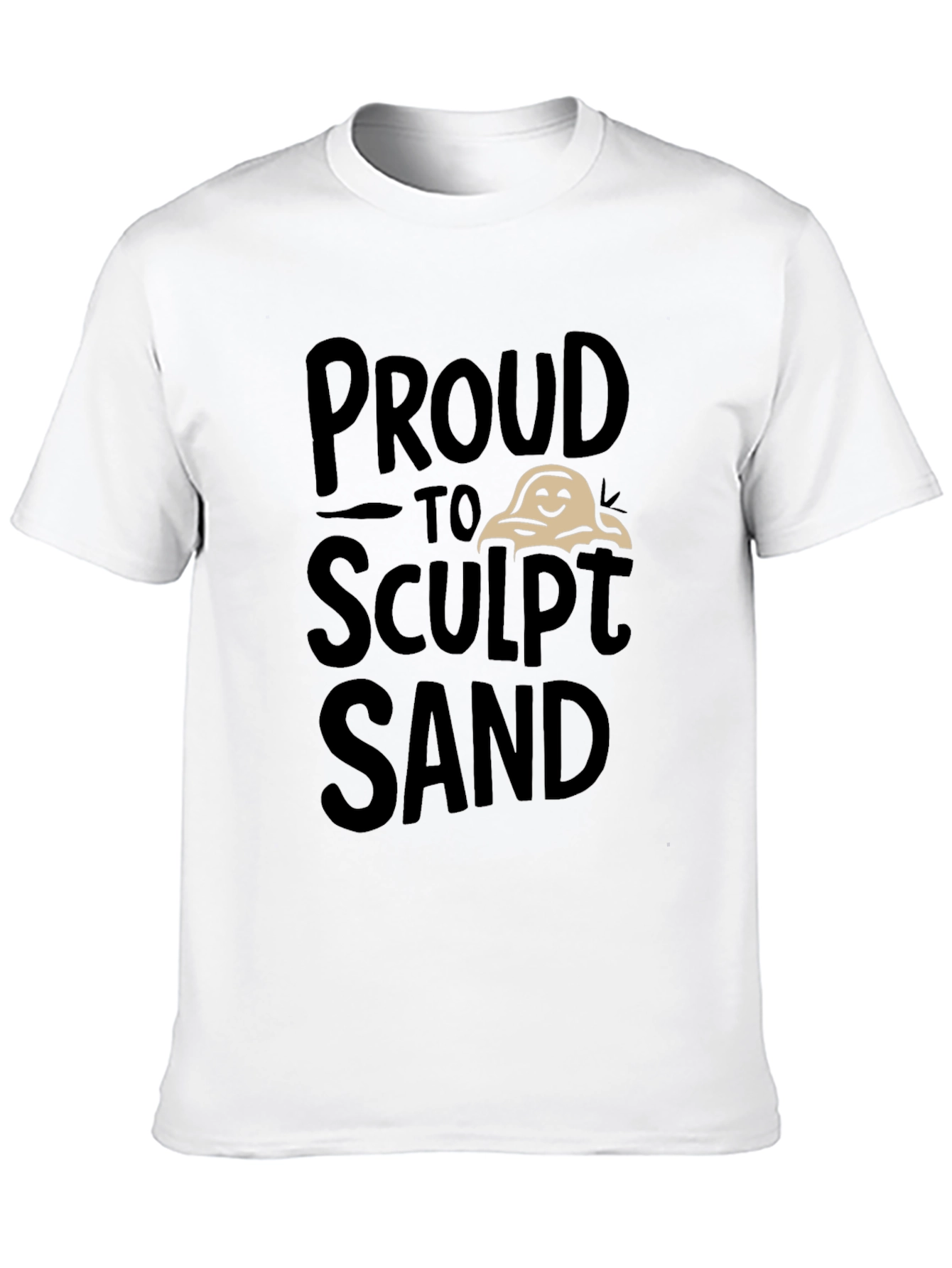 Proud to Sculpt Sand Black Graphic T-Shirt